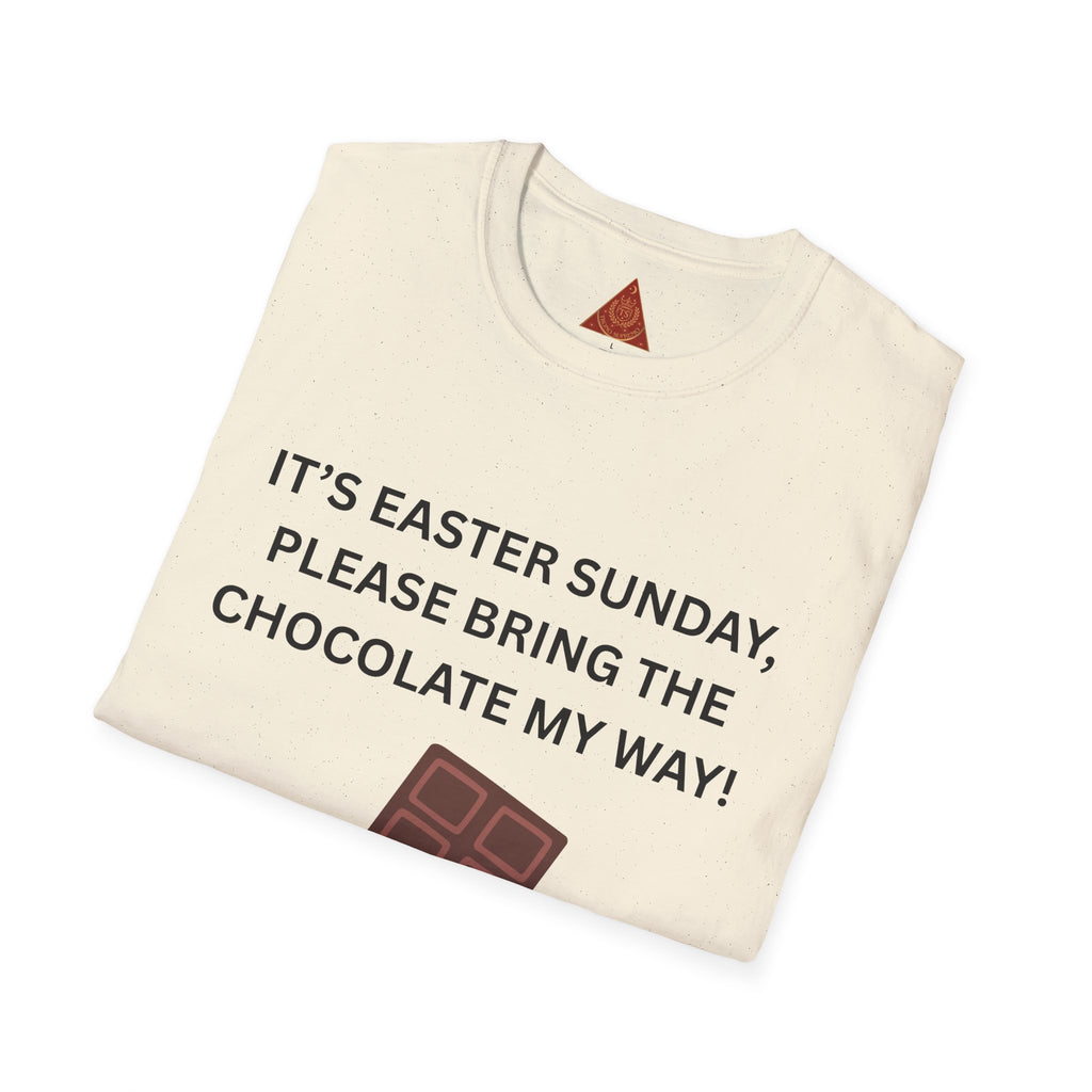Trono Supremo |  Contemporary  |  Easter Chocolate T-Shirt — "It’s Easter Sunday, Please Bring the Chocolate My Way!"