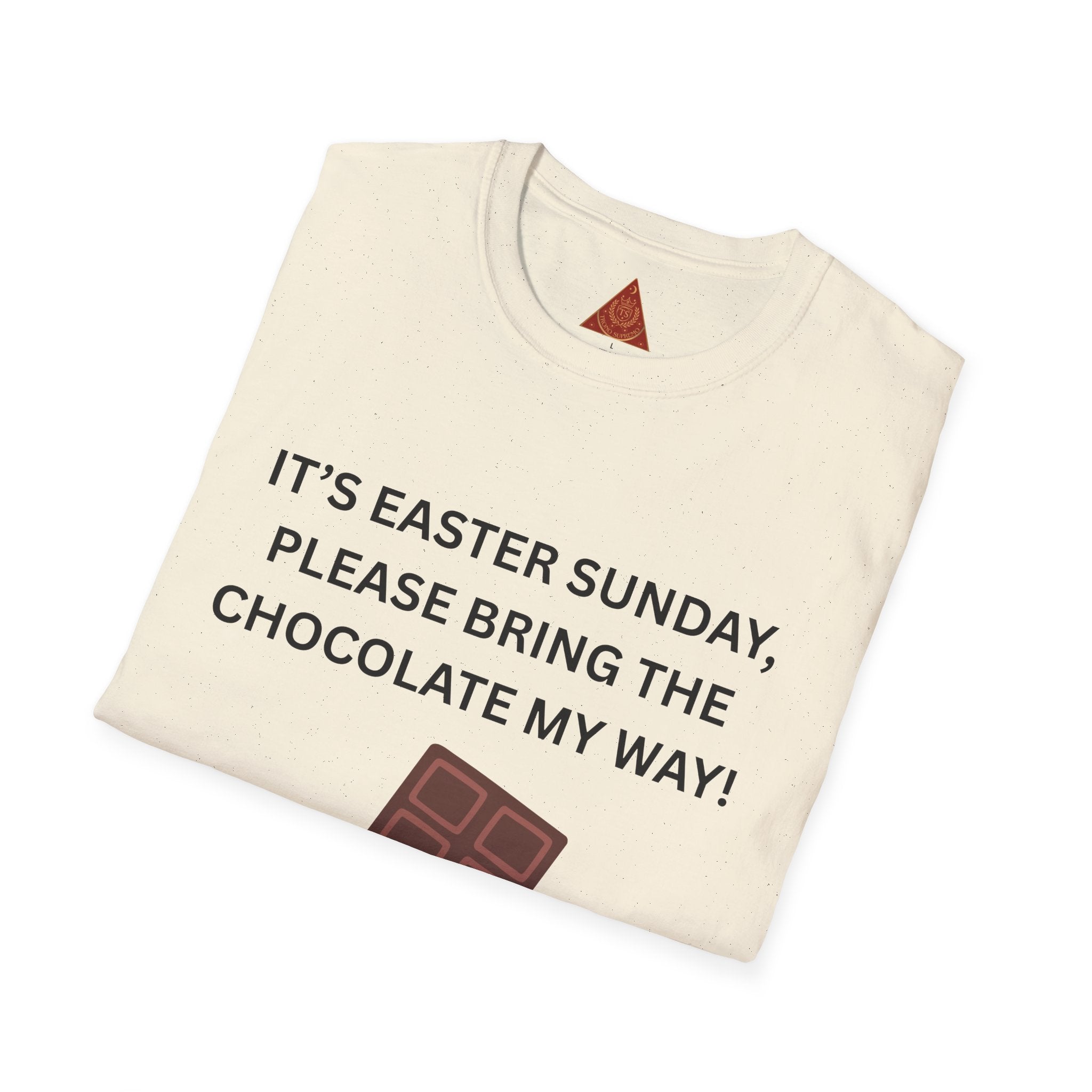 Trono Supremo |  Contemporary  |  Easter Chocolate T-Shirt — "It’s Easter Sunday, Please Bring the Chocolate My Way!"