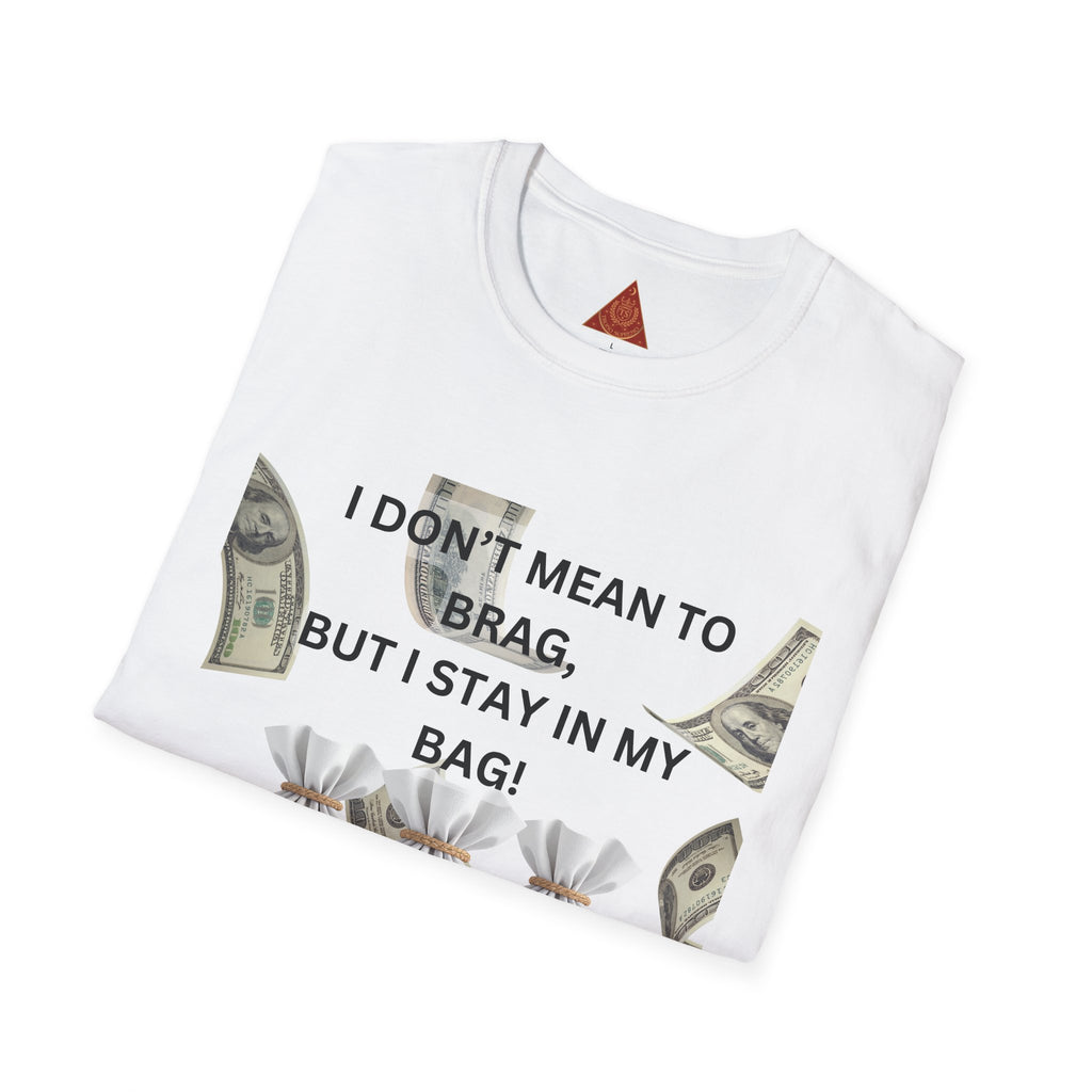 Trono Supremo  |  Contemporary  |  Money Bag Graphic T‑Shirt — "I Don't Mean to Brag, But I Stay in My Bag"