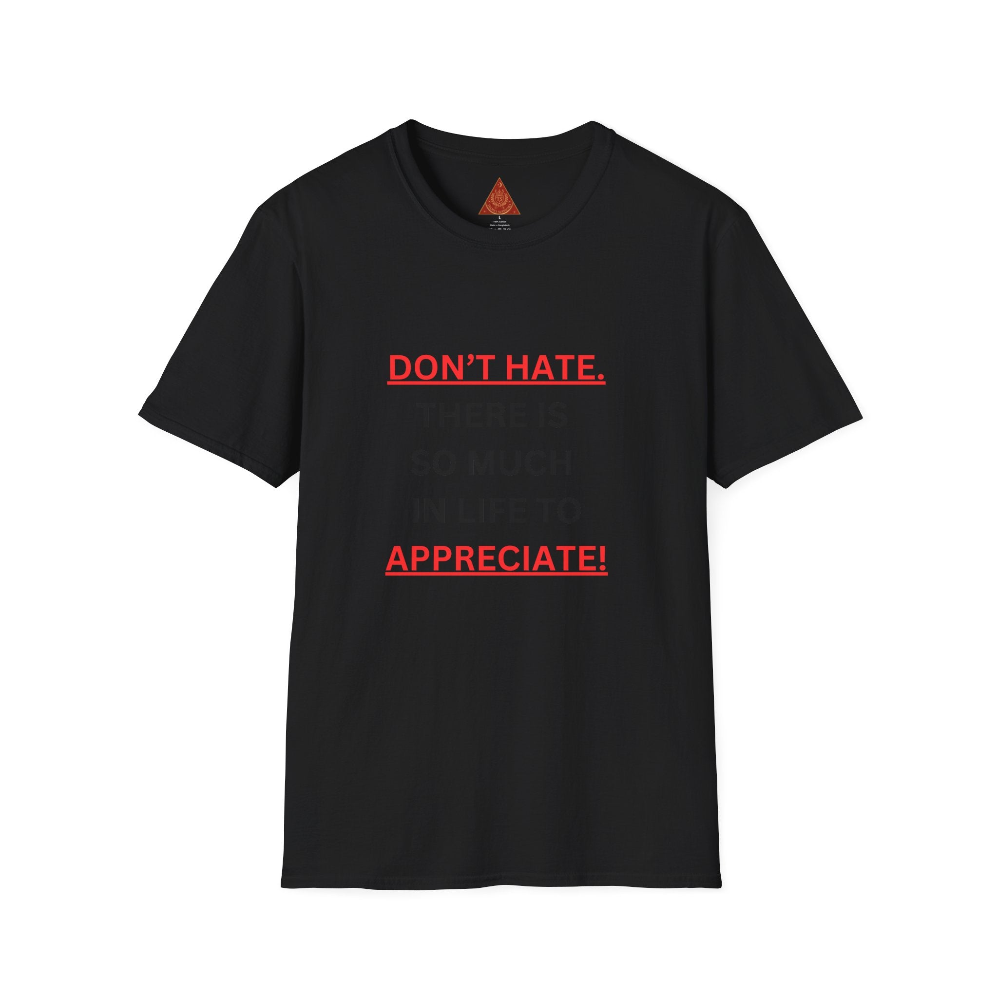 Trono Supremo  |  Contemporary  |  Positive Message T-Shirt — “Don’t Hate. There Is So Much In Life To Appreciate!” Motivational Graphic Tee