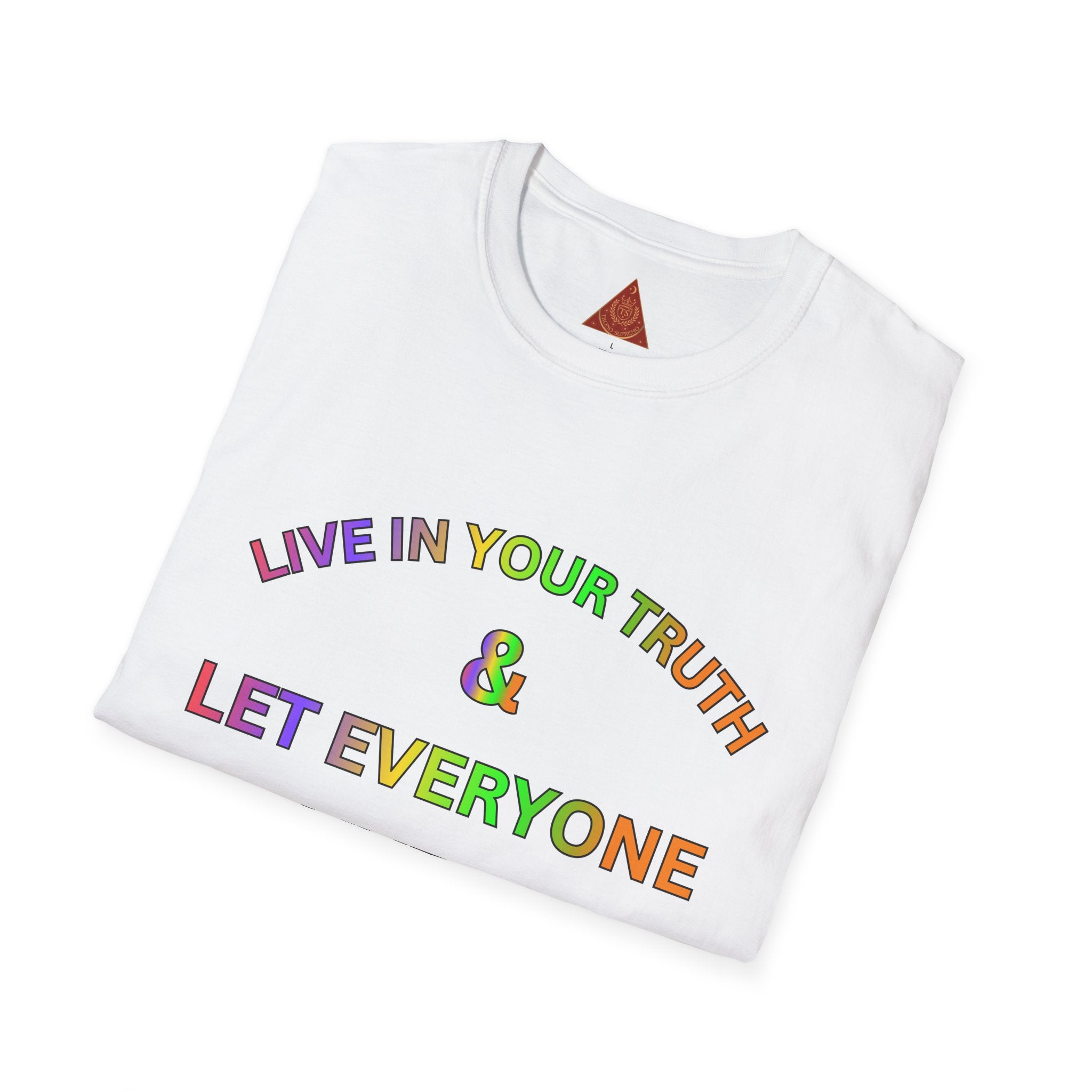 Trono Supremo  |  Contemporary  |  T-Shirt — "Live in Your Truth & Let Everyone Live in Their Truth" Rainbow Pride Tee