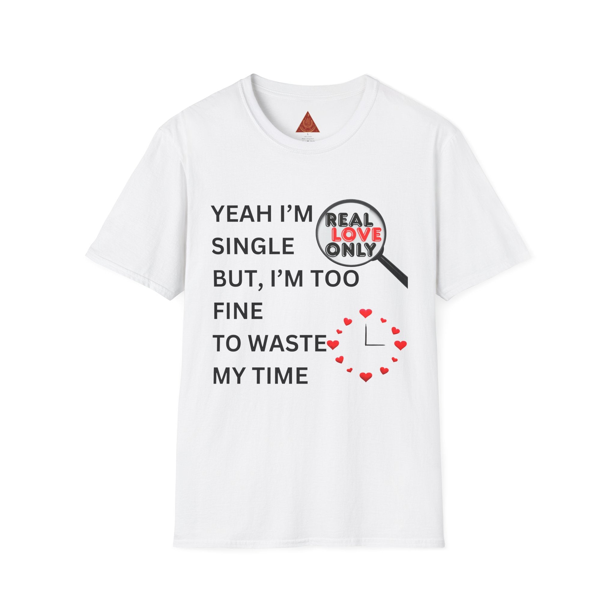 Trono Supremo |  Contemporary | Single and Selective T-Shirt – “Yeah I’m Single But I’m Too Fine To Waste My Time”