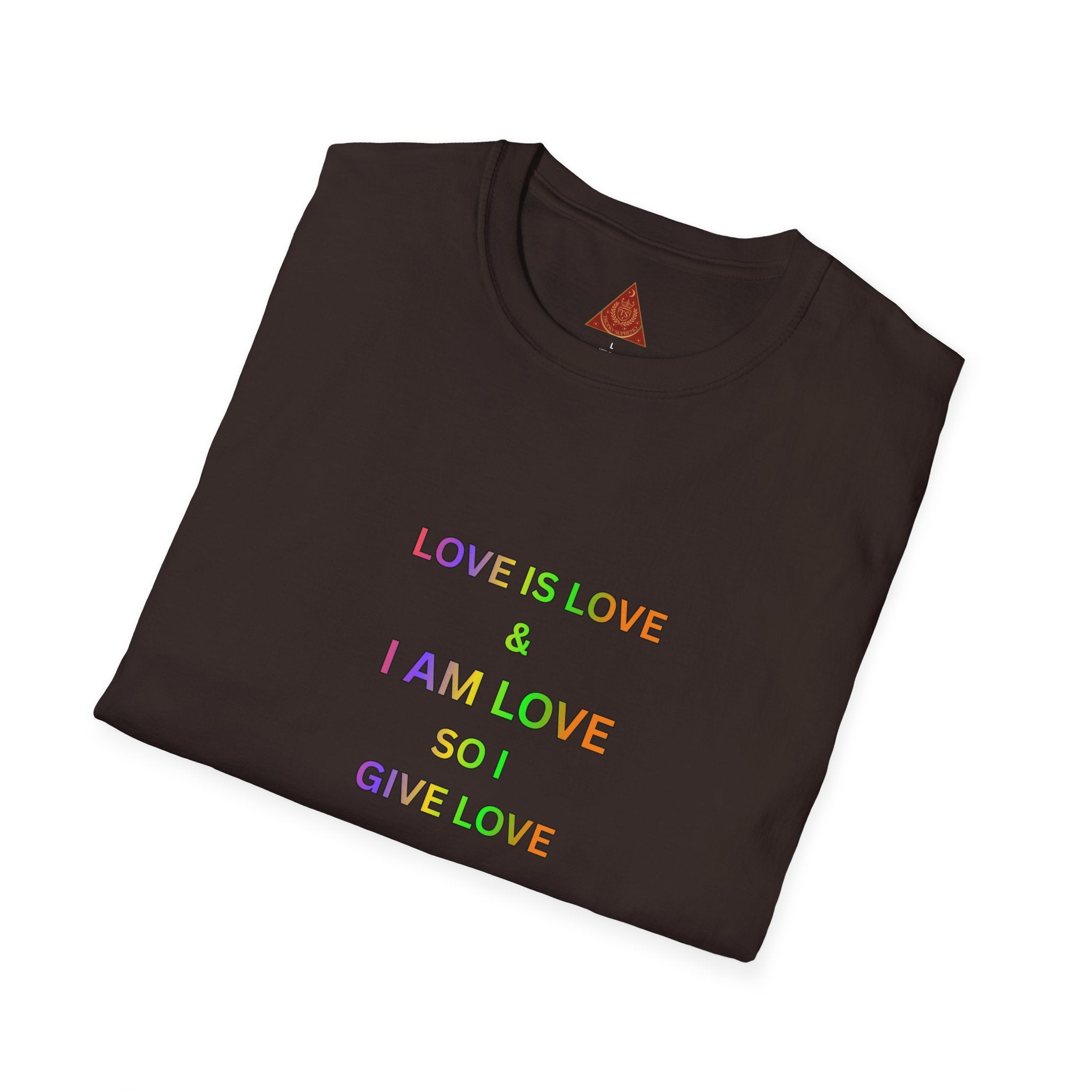 Trono Supremo | Contemporary  |  Love Is Love Tee — "I Am Love So I Give Love" Rainbow Pride T-Shirt