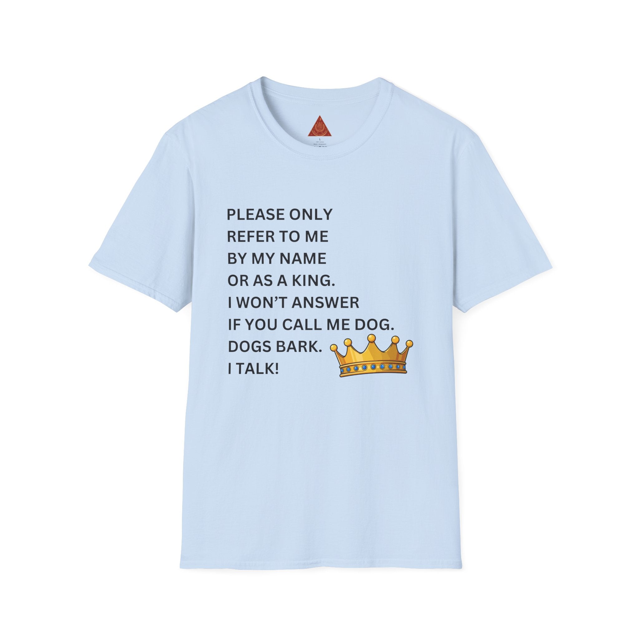 Trono Supremo | Contemporary |  King Quote T‑Shirt – "Please Only Refer To Me By My Name Or As A King" Crown Tee