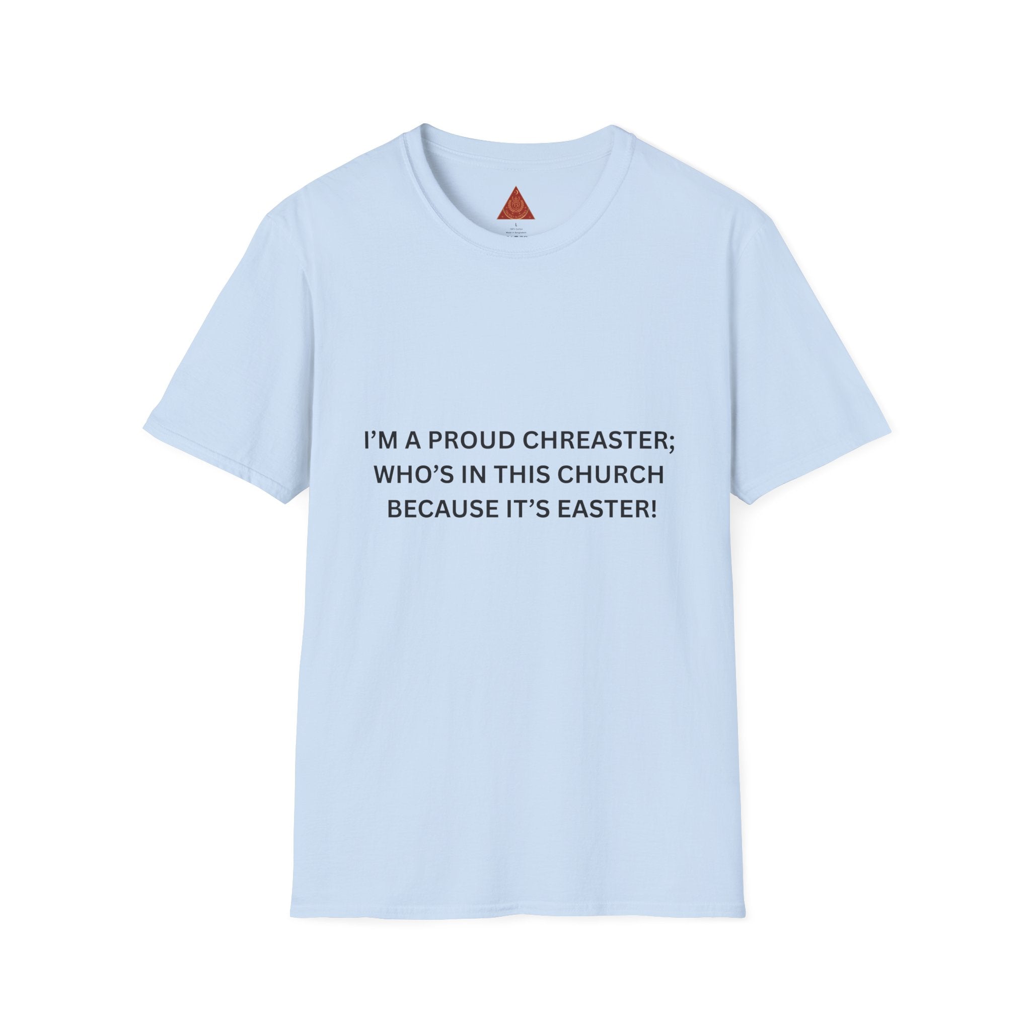 Trono Supremo |  Contemporary  | Easter Church T-Shirt — "I'm a Proud Chreaster; Who's in This Church Because It's Easter!"