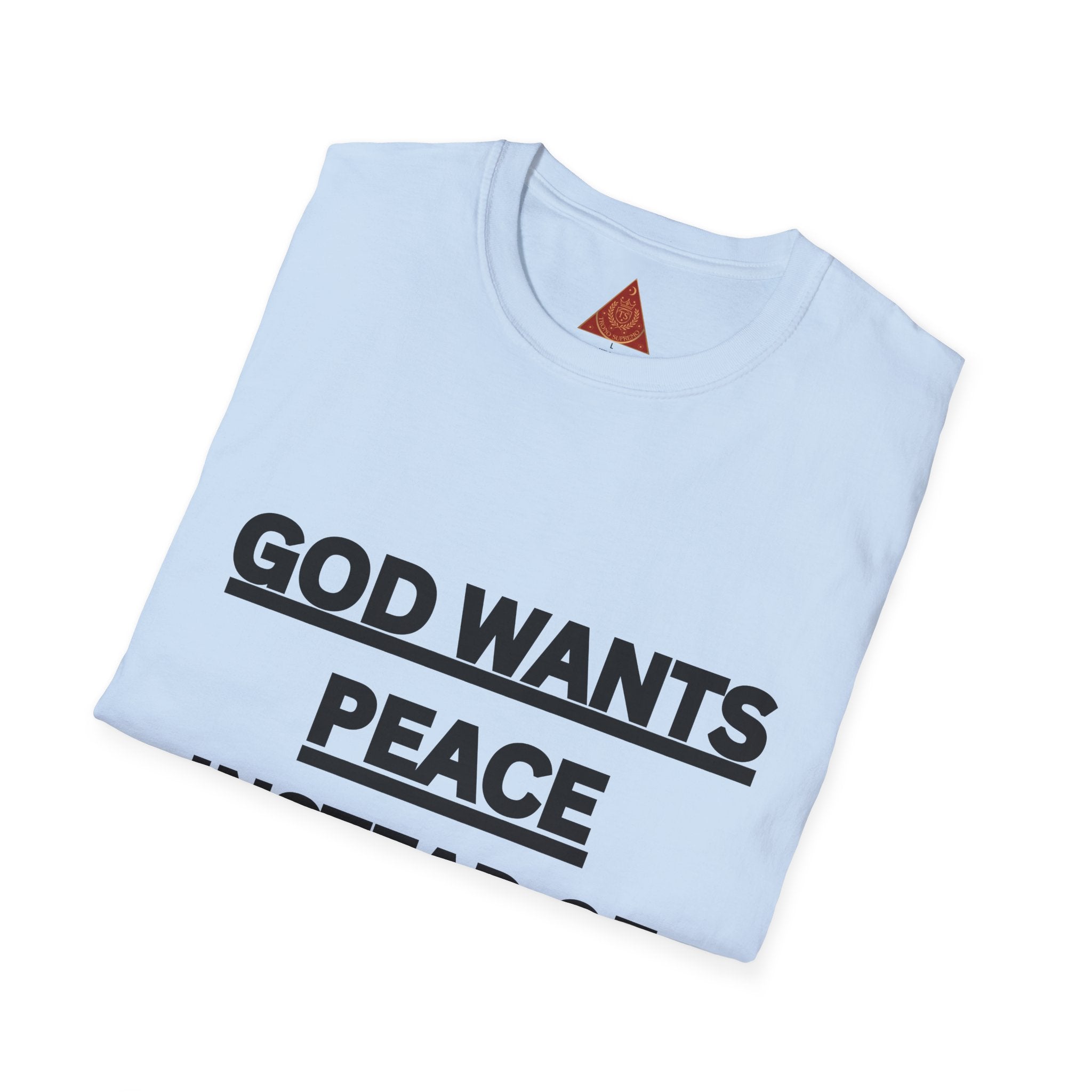 Trono Supremo |  Contemporary  | God Wants Peace Instead Of War T-Shirt – Religious Message Tee for Peace Advocates