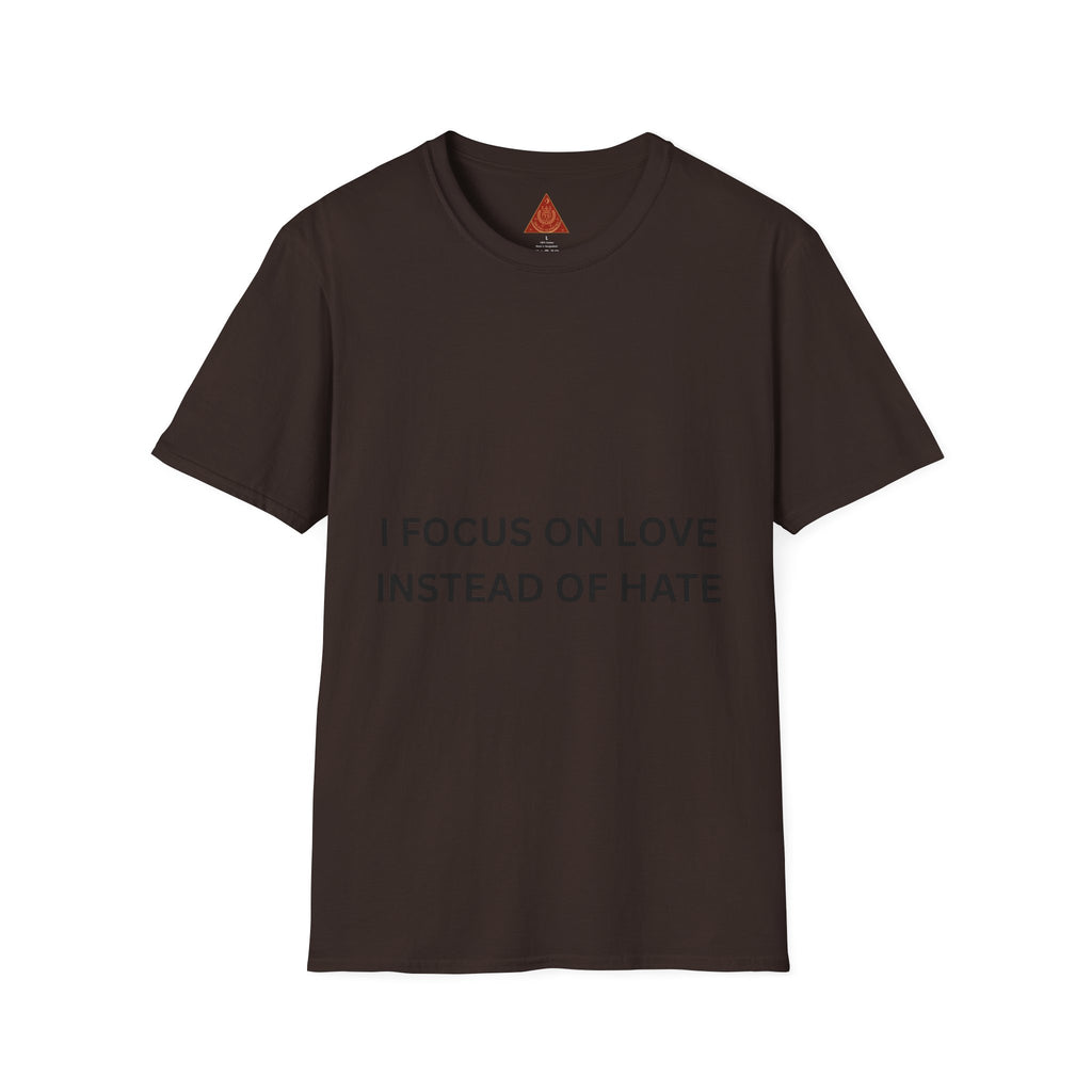 Trono Supremo | Contemporary |   I Focus On Love Instead Of Hate T-Shirt