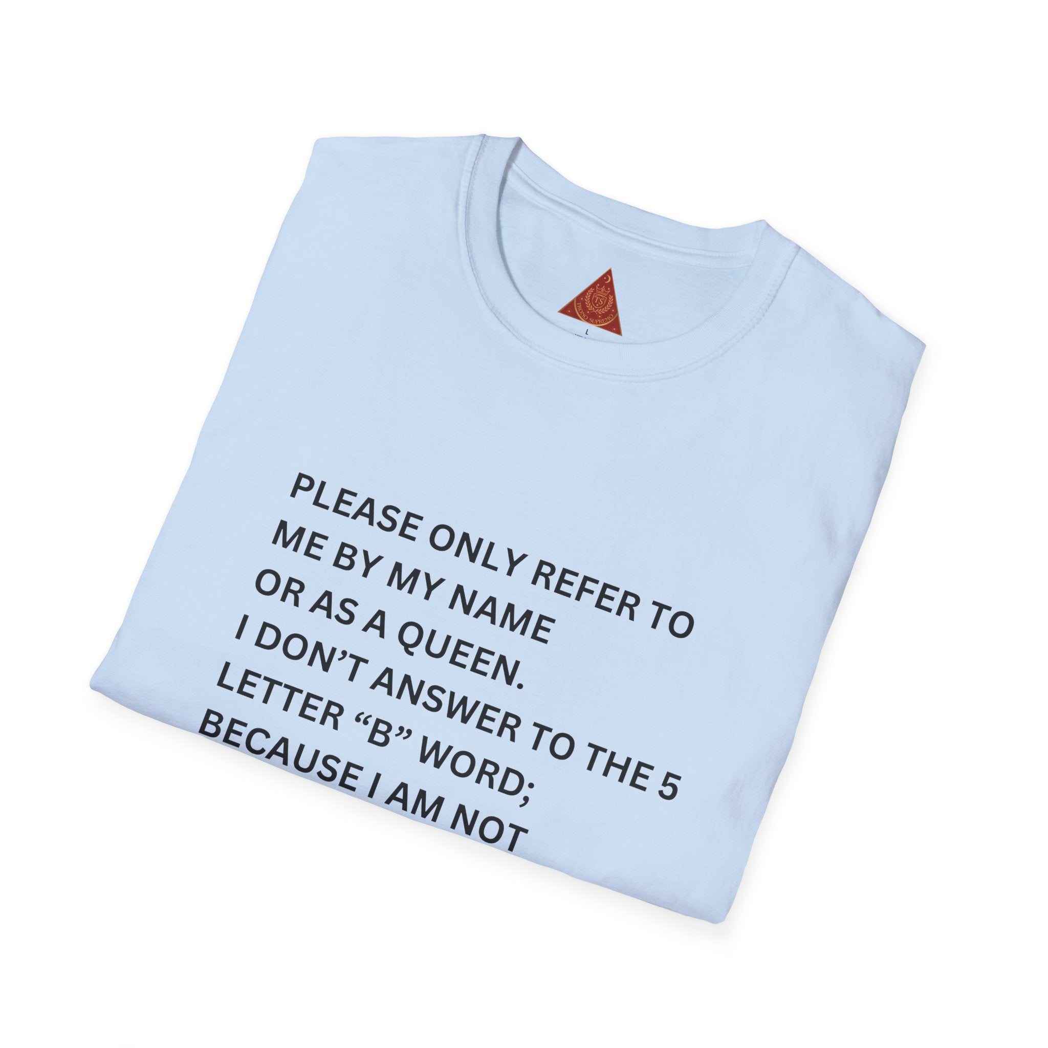 Trono Supremo | Contemporary  |  Funny 'Refer to Me as a Queen' T-Shirt – Sassy Crown Graphic Tee