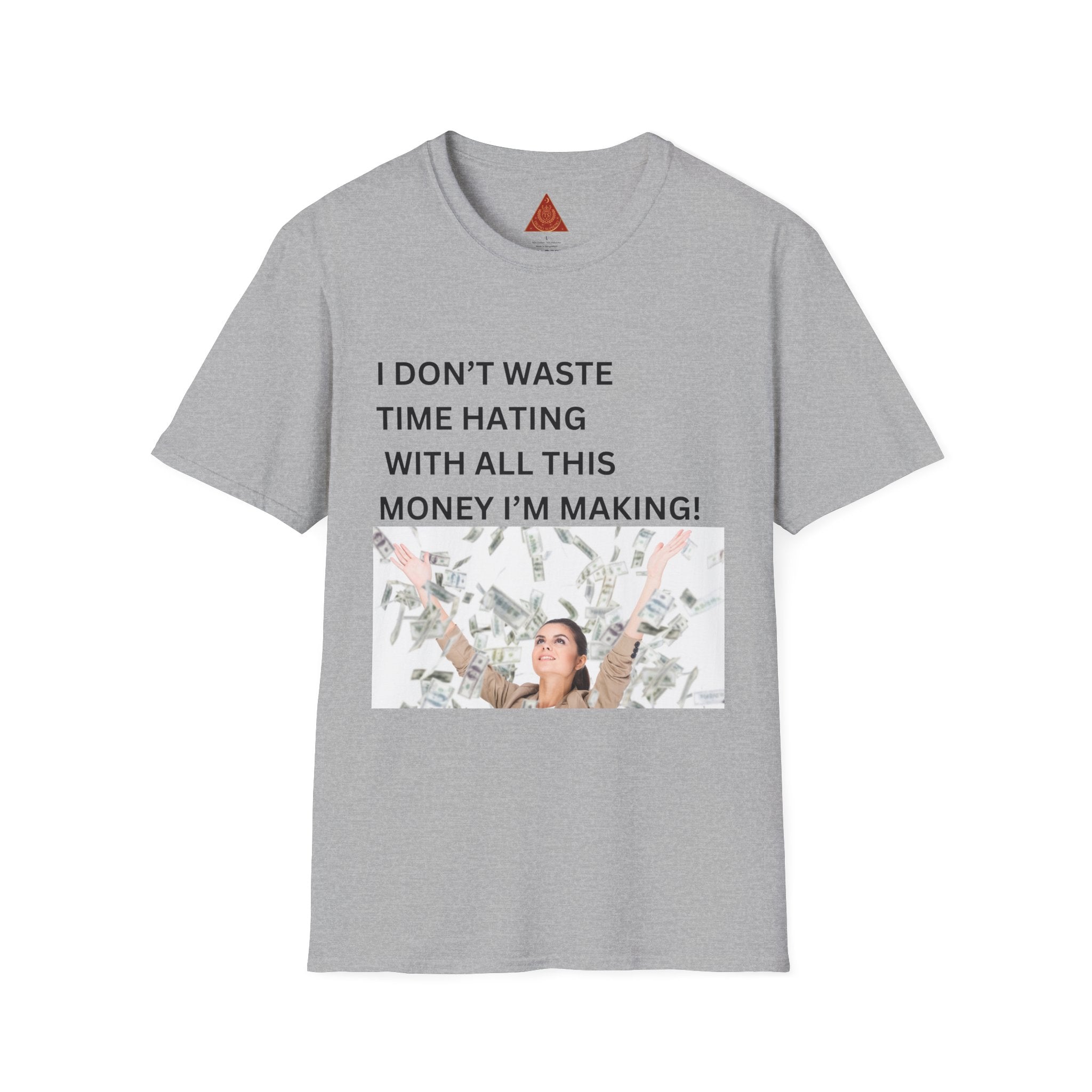 Trono Supremo  |  Contemporary  |  I Don't Waste Time Hating Tee - Funny Money-Making Graphic T-Shirt