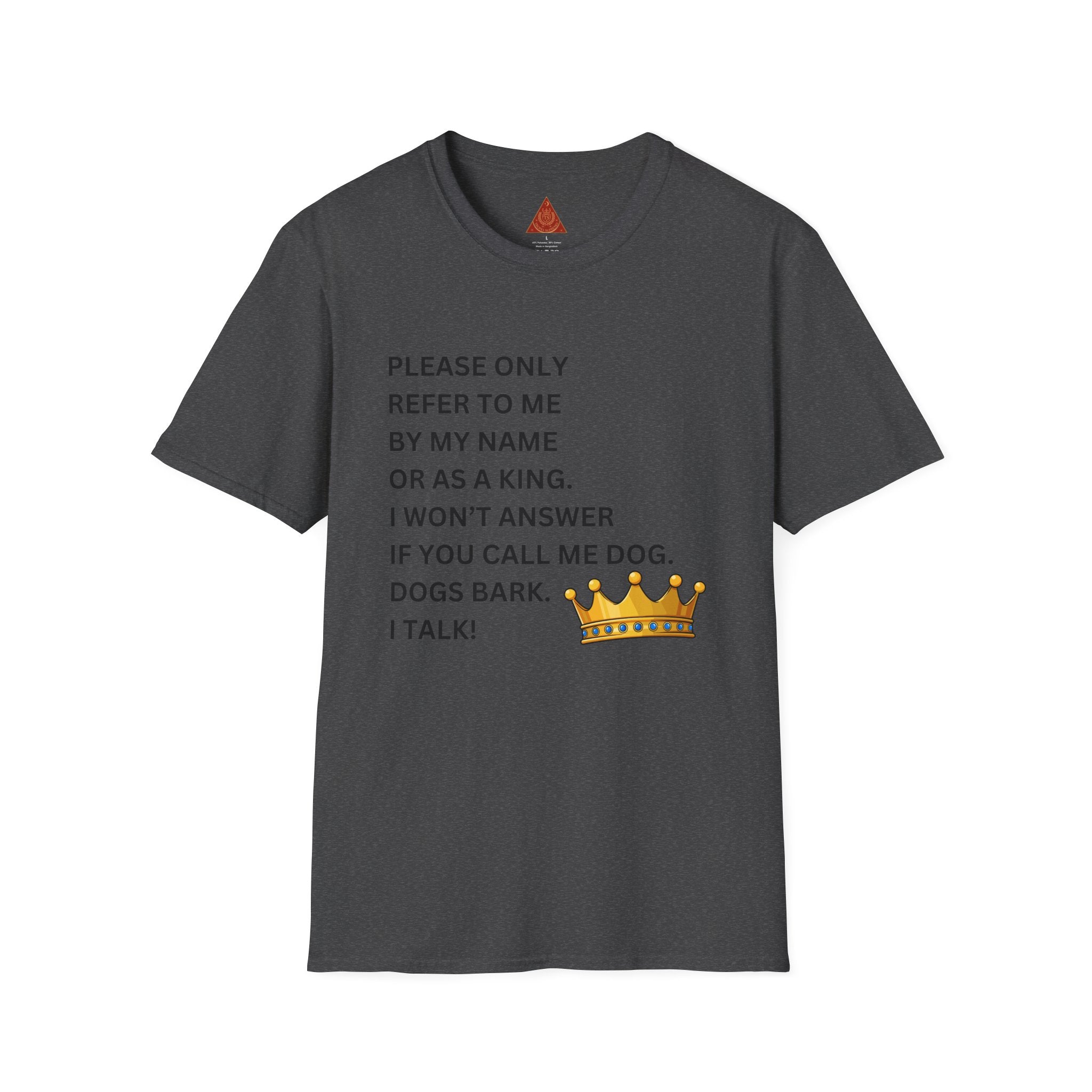 Trono Supremo | Contemporary |  King Quote T‑Shirt – "Please Only Refer To Me By My Name Or As A King" Crown Tee
