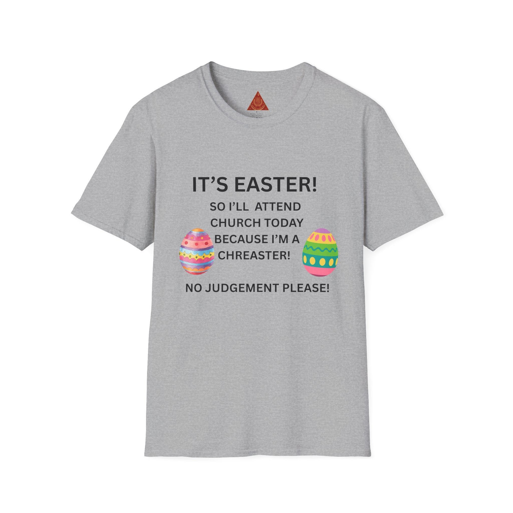 Trono Supremo |  Contemporary  |  Easter Church T-Shirt – “It’s Easter! So I’ll Attend Church Today Because I’m a Chreaster!” with Easter Egg Design