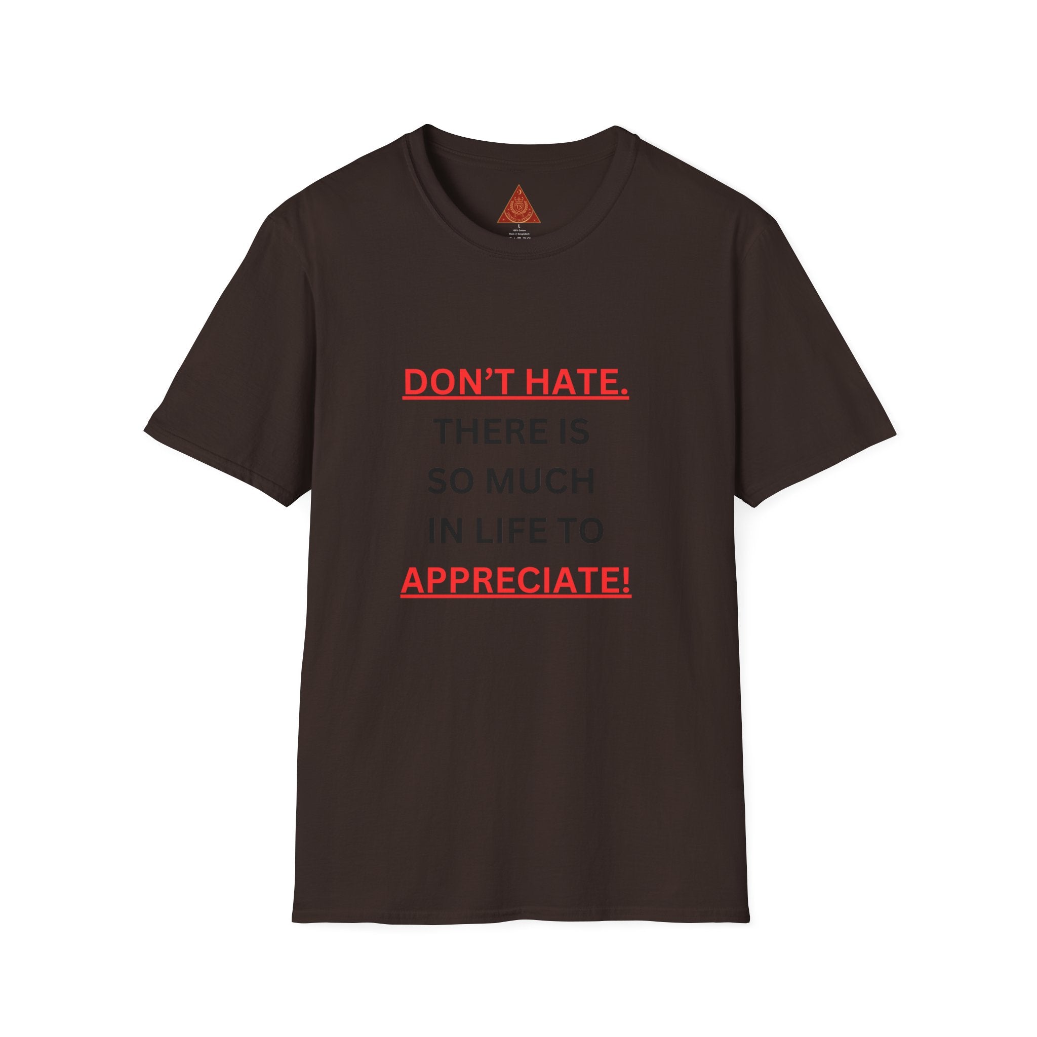 Trono Supremo  |  Contemporary  |  Positive Message T-Shirt — “Don’t Hate. There Is So Much In Life To Appreciate!” Motivational Graphic Tee