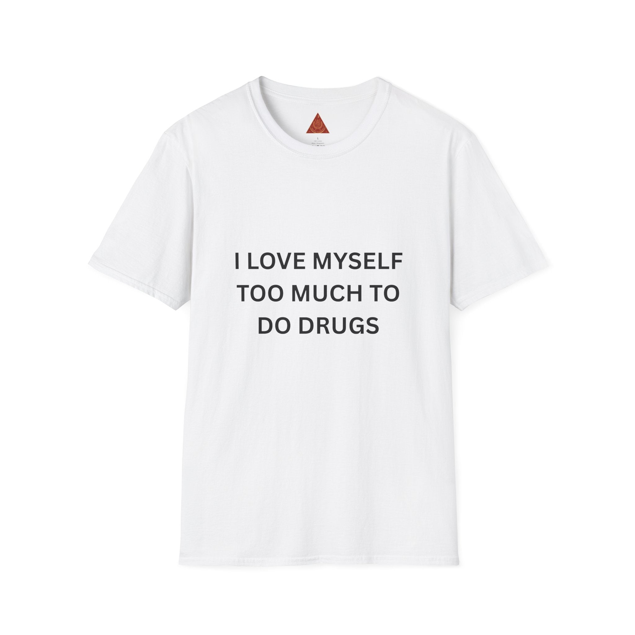 Trono Supremo | Contemporary  |  T-Shirt — "I Love Myself Too Much to Do Drugs"  Slogan Tee