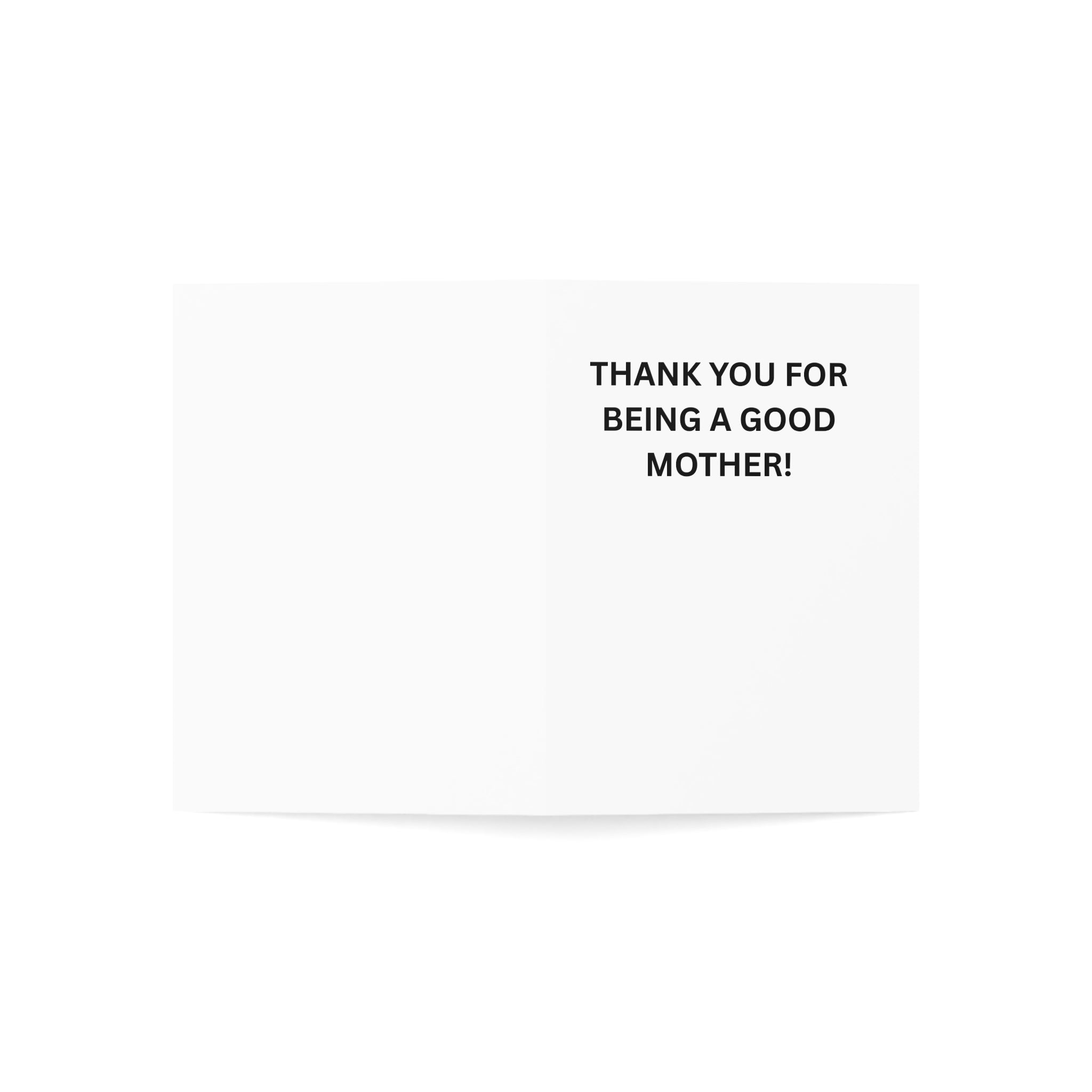 Trono Supremo |  Contemporary  |  Customizable Greeting Card — "Thank You for Being a Good Mother!" — Mother’s Day, Mom Appreciation Note (1/10/30/50 pcs)