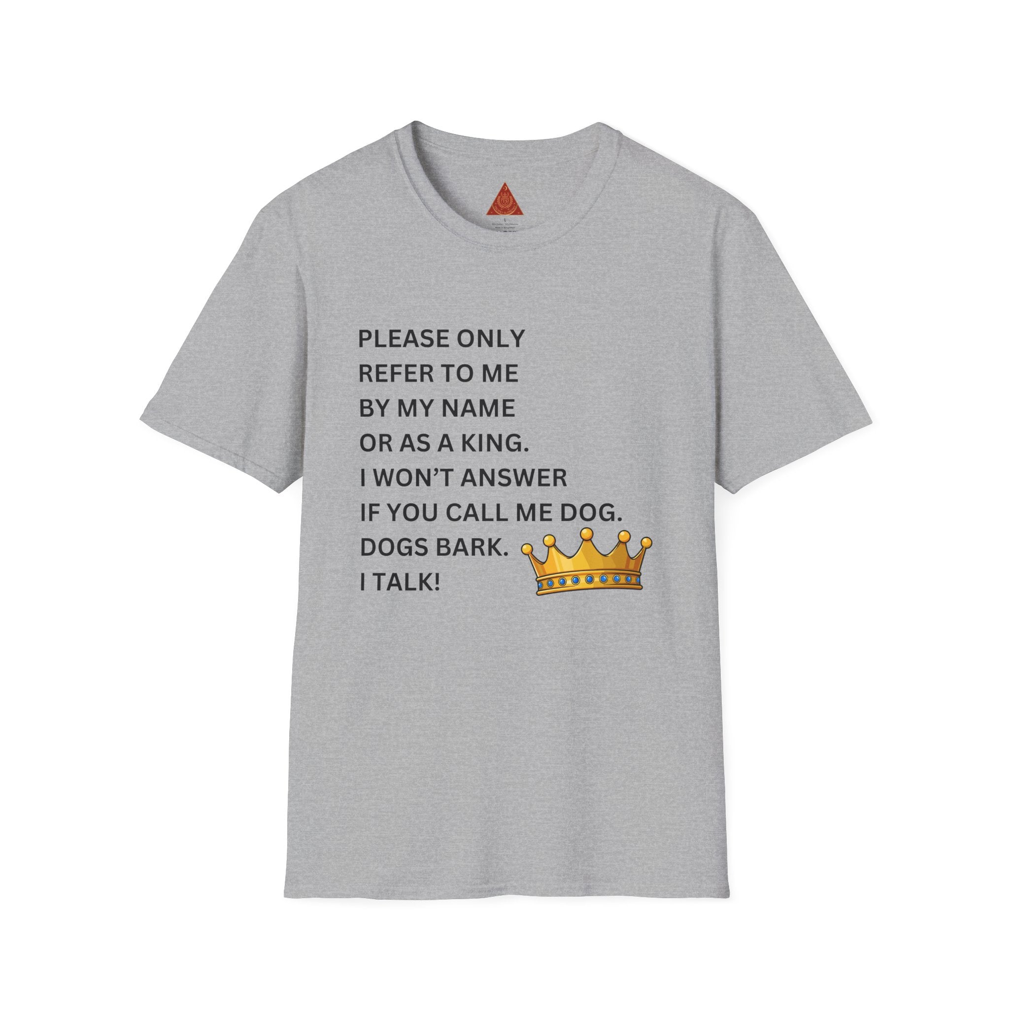 Trono Supremo | Contemporary |  King Quote T‑Shirt – "Please Only Refer To Me By My Name Or As A King" Crown Tee