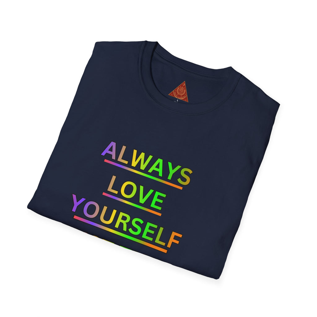 Trono Supremo |  Contemporary  | Inspirational Pride T-Shirt — "Always Love Yourself Just The Way You Are"