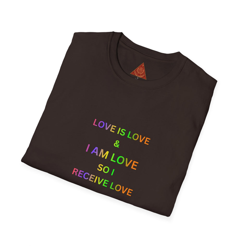 Trono Supremo  |  Contemporary  |  Love Is Love Affirmation T-Shirt — "Love Is Love / I Am Love So I Receive Love" Pride Tee