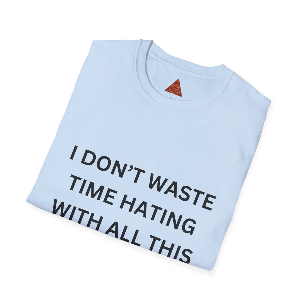 Trono Supremo  |  Contemporary  |  T-Shirt — “I Don’t Waste Time Hating With All This Money I’m Making” Funny Motivational Tee