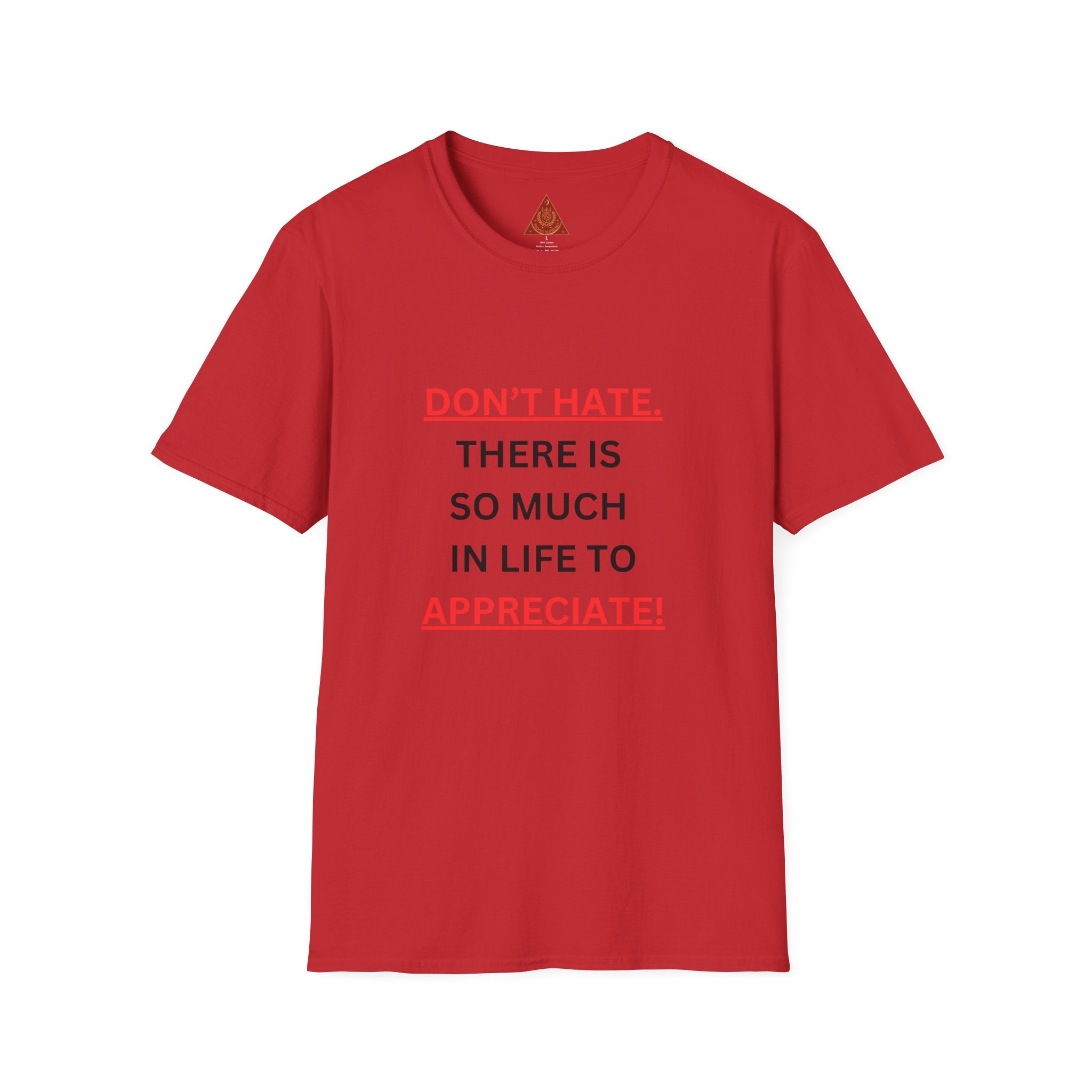 Trono Supremo  |  Contemporary  |  Positive Message T-Shirt — “Don’t Hate. There Is So Much In Life To Appreciate!” Motivational Graphic Tee