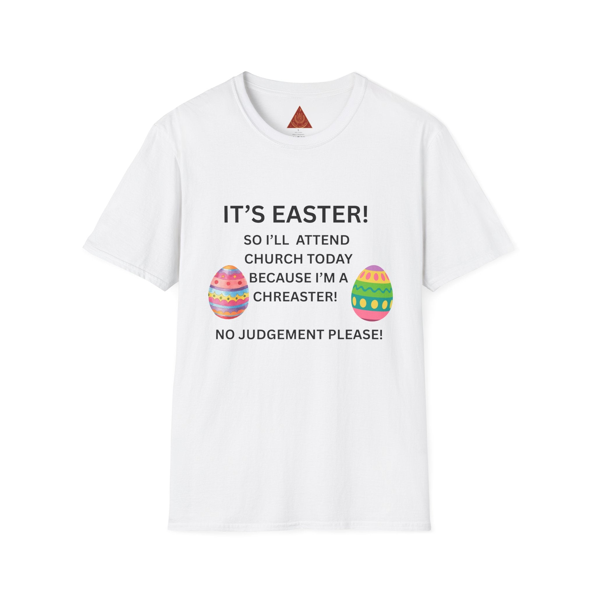 Trono Supremo |  Contemporary  |  Easter Church T-Shirt – “It’s Easter! So I’ll Attend Church Today Because I’m a Chreaster!” with Easter Egg Design