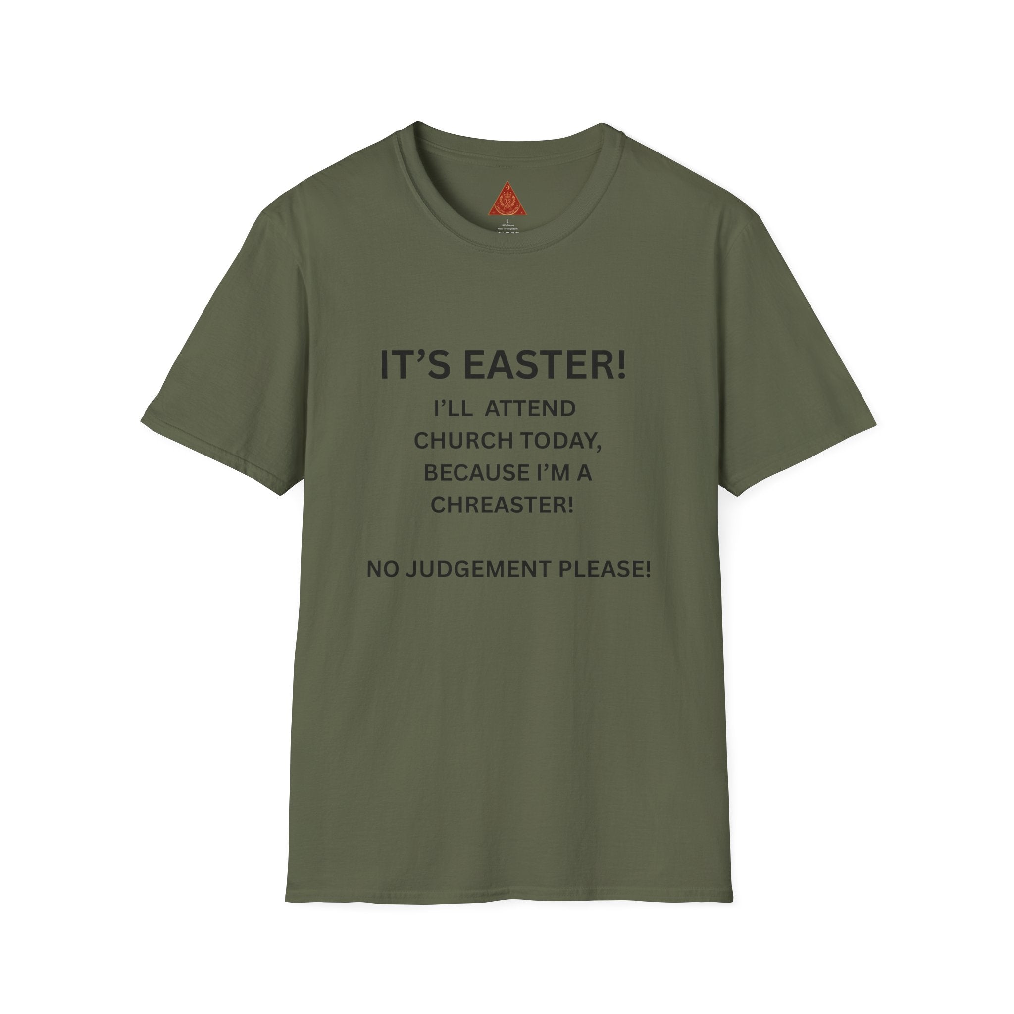 Trono Supremo |  Contemporary  |  Easter Chreaster T-Shirt — "It's Easter! I'll attend church today, because I'm a chreaster! No judgement please!"