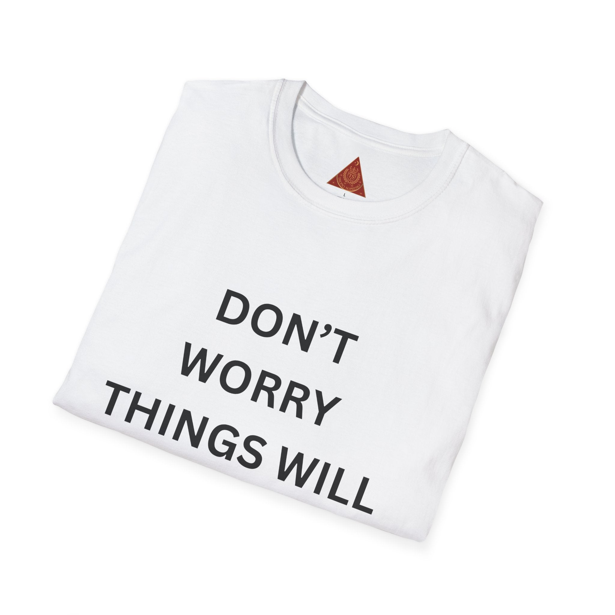 Trono Supremo  |  Contemporary  |  Don't Worry Things Will Get Better TSA! T-Shirt — Funny Motivational Travel Tee
