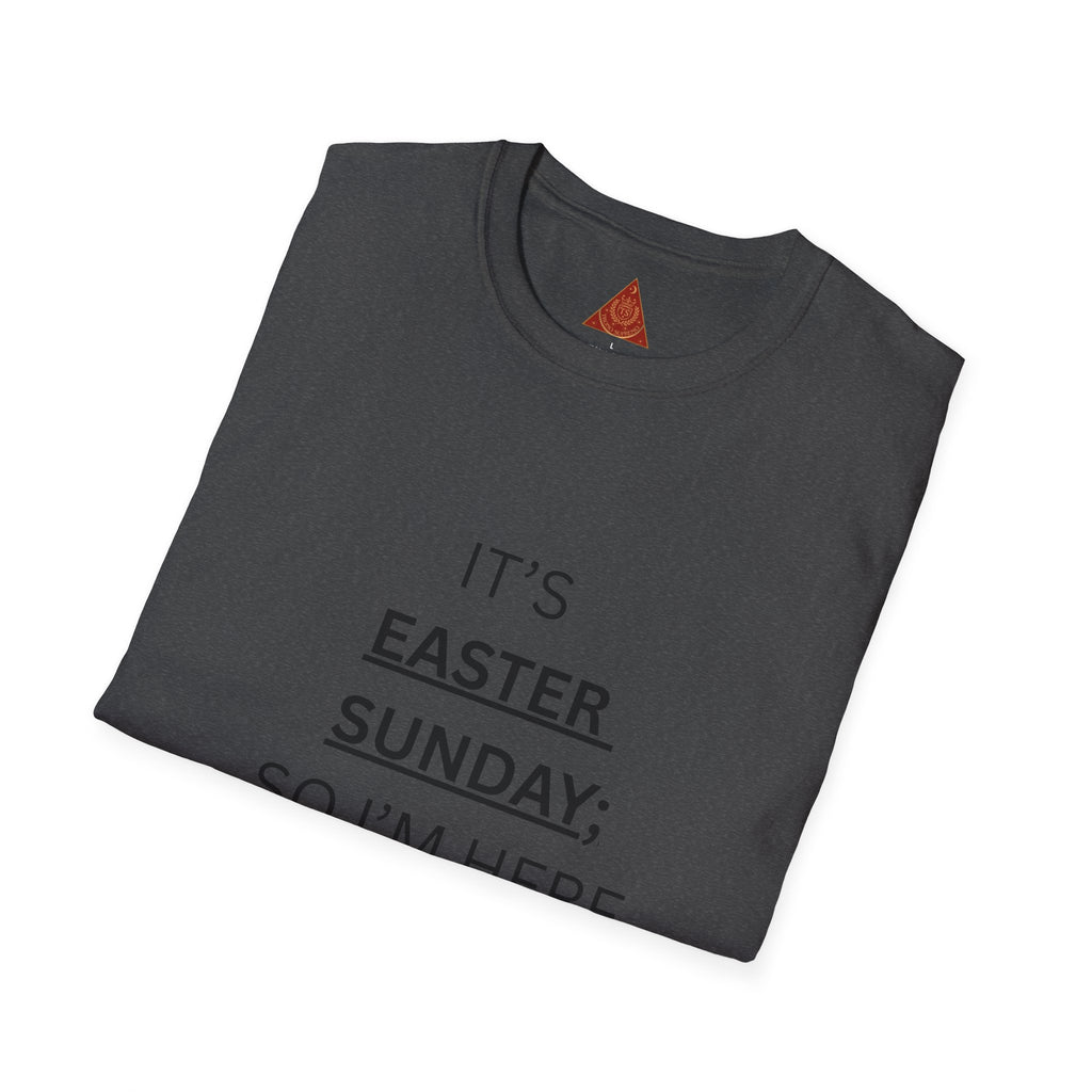 Trono Supremo |  Contemporary  |  Easter Sunday T-Shirt — "It’s Easter Sunday; So I’m Here for the Chocolate!"