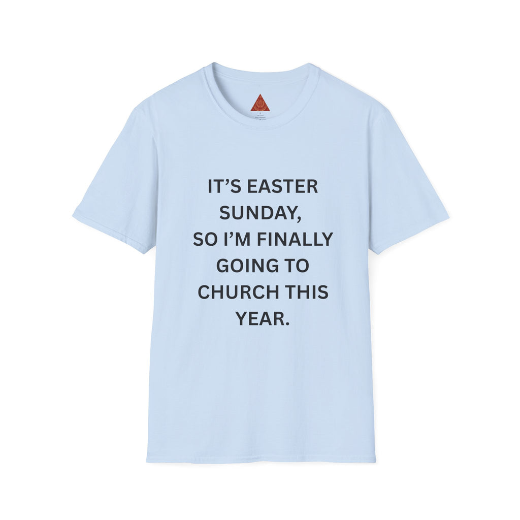 Trono Supremo |  Contemporary  |  Easter Sunday Tee — "It’s Easter Sunday, So I’m Finally Going to Church This Year."
