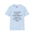 Trono Supremo |  Contemporary  |  Easter Sunday Tee — "It’s Easter Sunday, So I’m Finally Going to Church This Year."