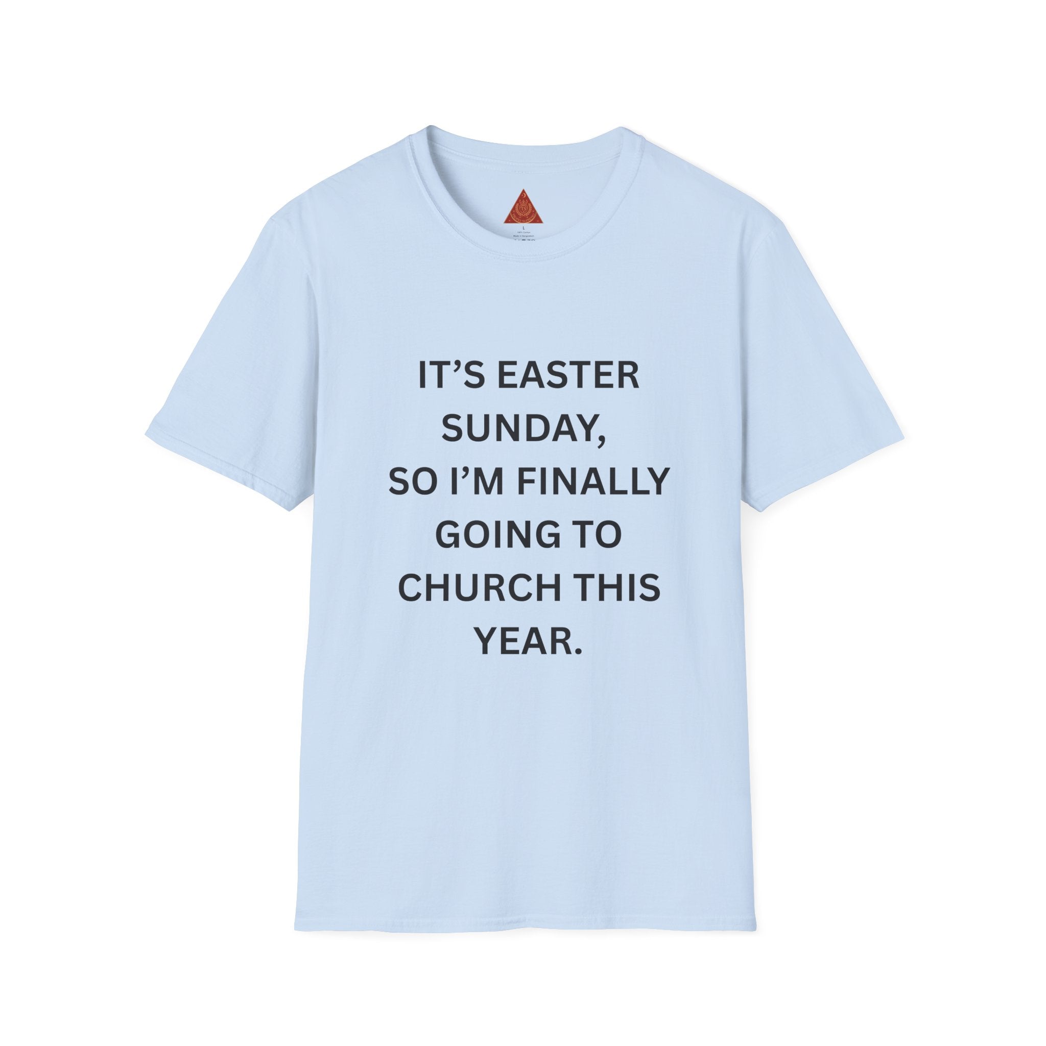 Trono Supremo |  Contemporary  |  Easter Sunday Tee — "It’s Easter Sunday, So I’m Finally Going to Church This Year."