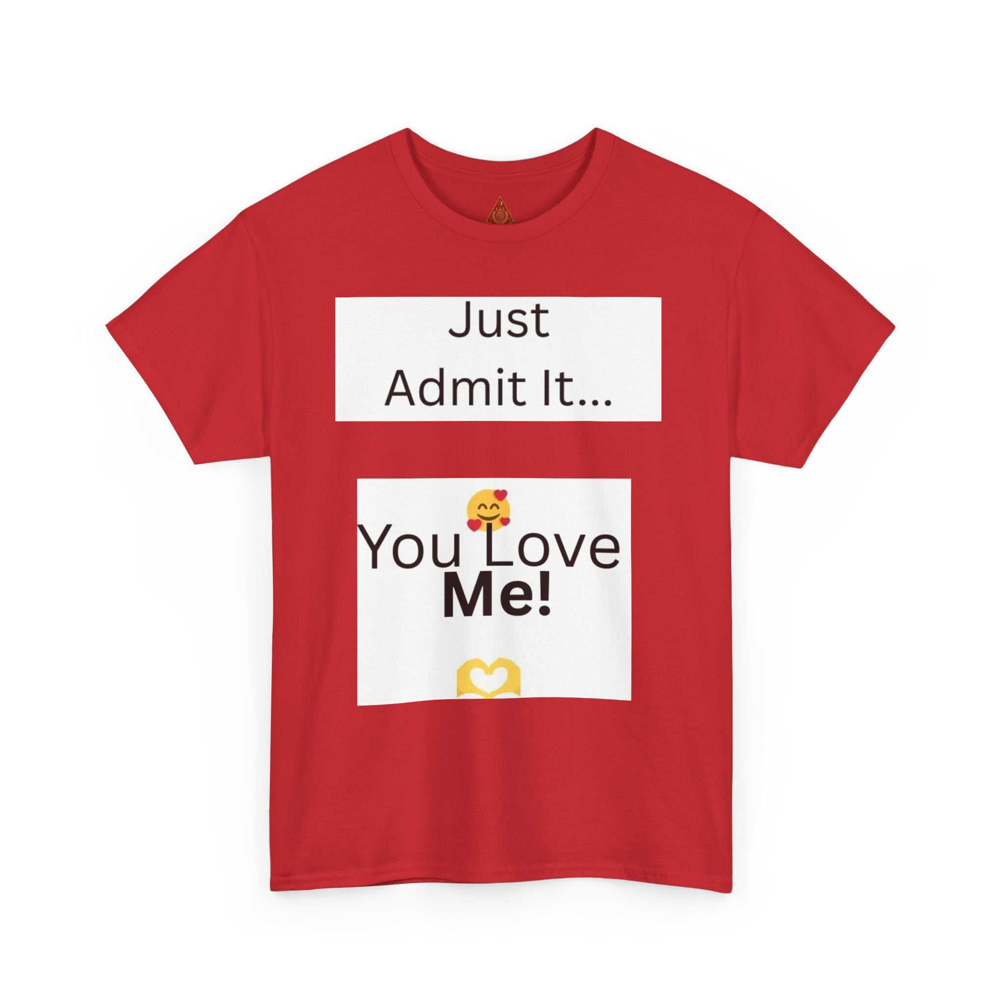 Trono Supremo Contemporary | You Love Me Tee — "Just Admit It... You Love Me!" Romantic Graphic T-Shirt