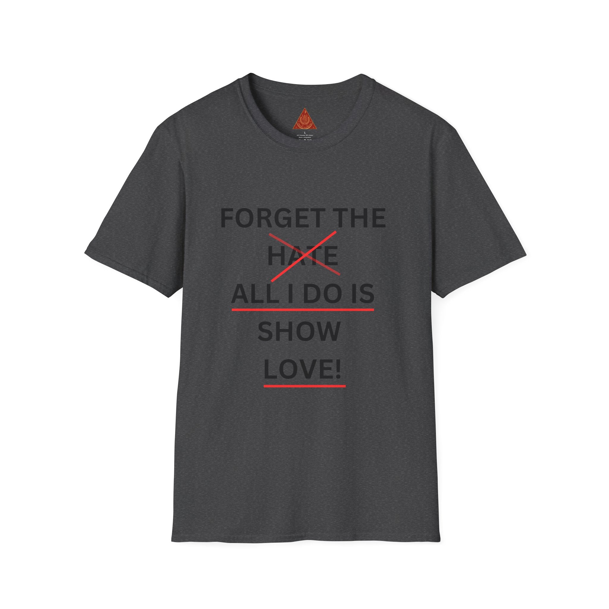 Trono Supremo  |  Contemporary  |  Forget the Hate — 'All I Do Is Show Love' Graphic T-Shirt