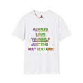 Trono Supremo |  Contemporary  | Inspirational Pride T-Shirt — "Always Love Yourself Just The Way You Are"