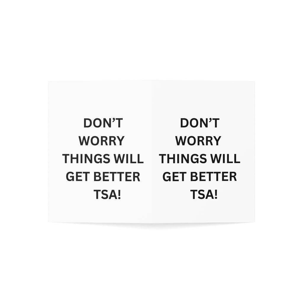 Trono Supremo |  Contemporary  |  Greeting Card — “Don’t Worry Things Will Get Better TSA!” Minimal Encouragement Card