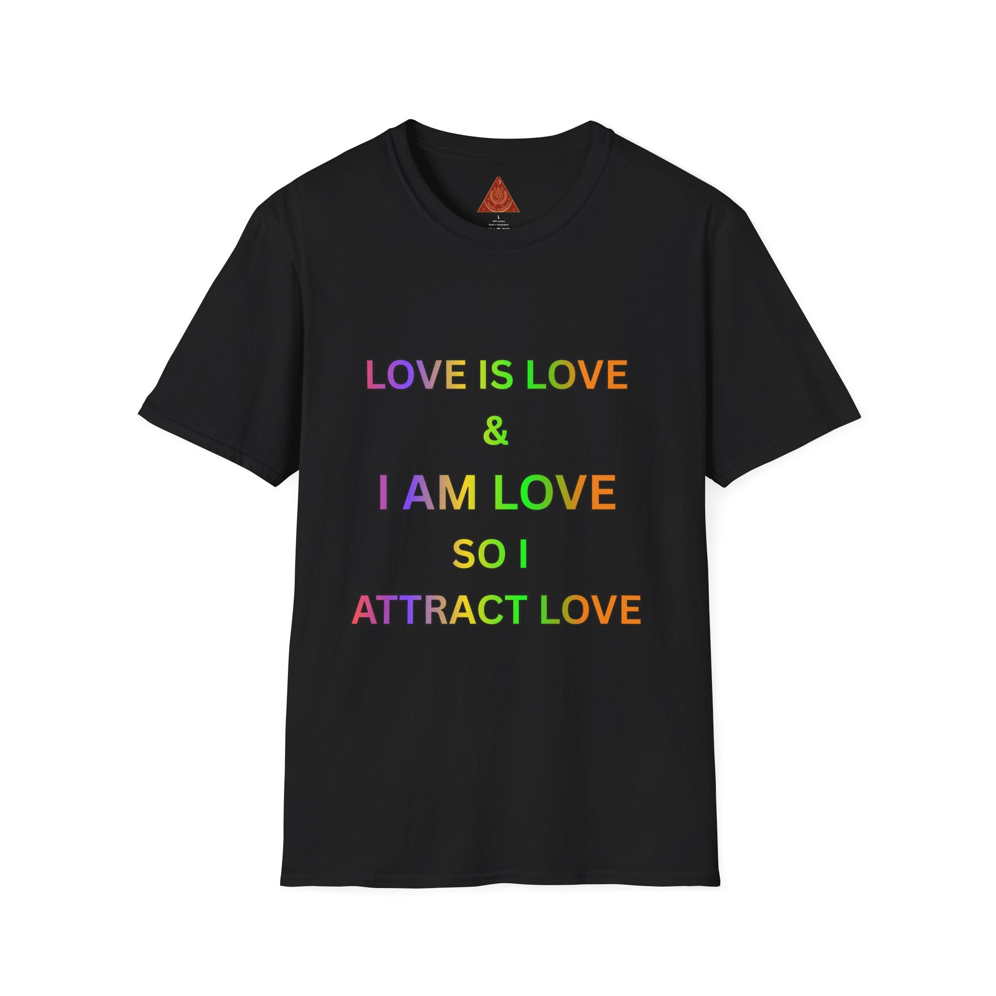 Trono Supremo | Contemporary  |  Love Is Love T-Shirt — "I Am Love So I Attract Love" Rainbow Affirmation Tee