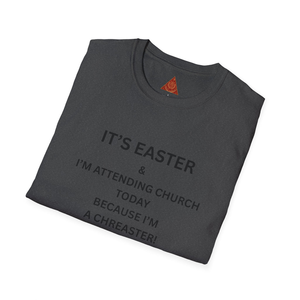 Trono Supremo |  Contemporary  | Easter Church T-Shirt — "I’m Attending Church Today Because I’m a Chreaster"