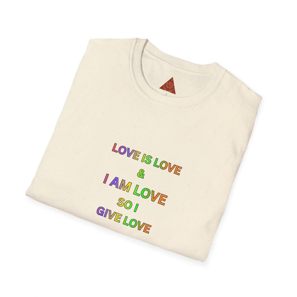 Trono Supremo | Contemporary  |  Love Is Love Tee — "I Am Love So I Give Love" Rainbow Pride T-Shirt