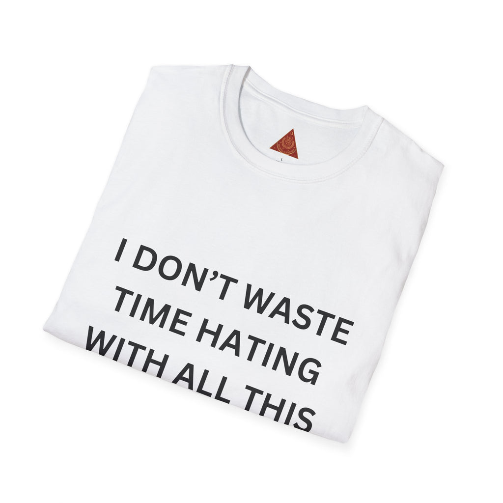 Trono Supremo  |  Contemporary  |  T-Shirt — “I Don’t Waste Time Hating With All This Money I’m Making” Funny Motivational Tee