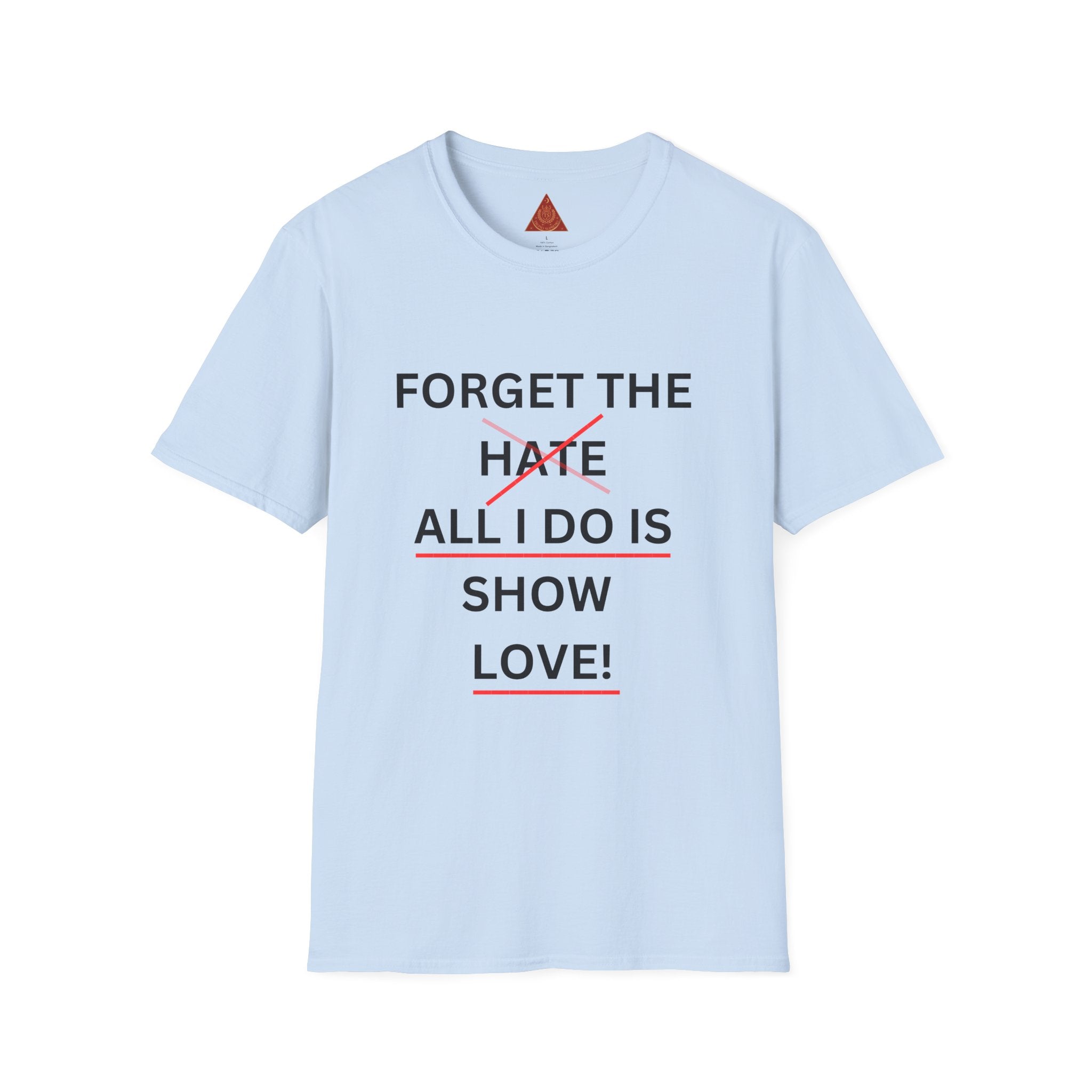 Trono Supremo  |  Contemporary  |  Forget the Hate — 'All I Do Is Show Love' Graphic T-Shirt