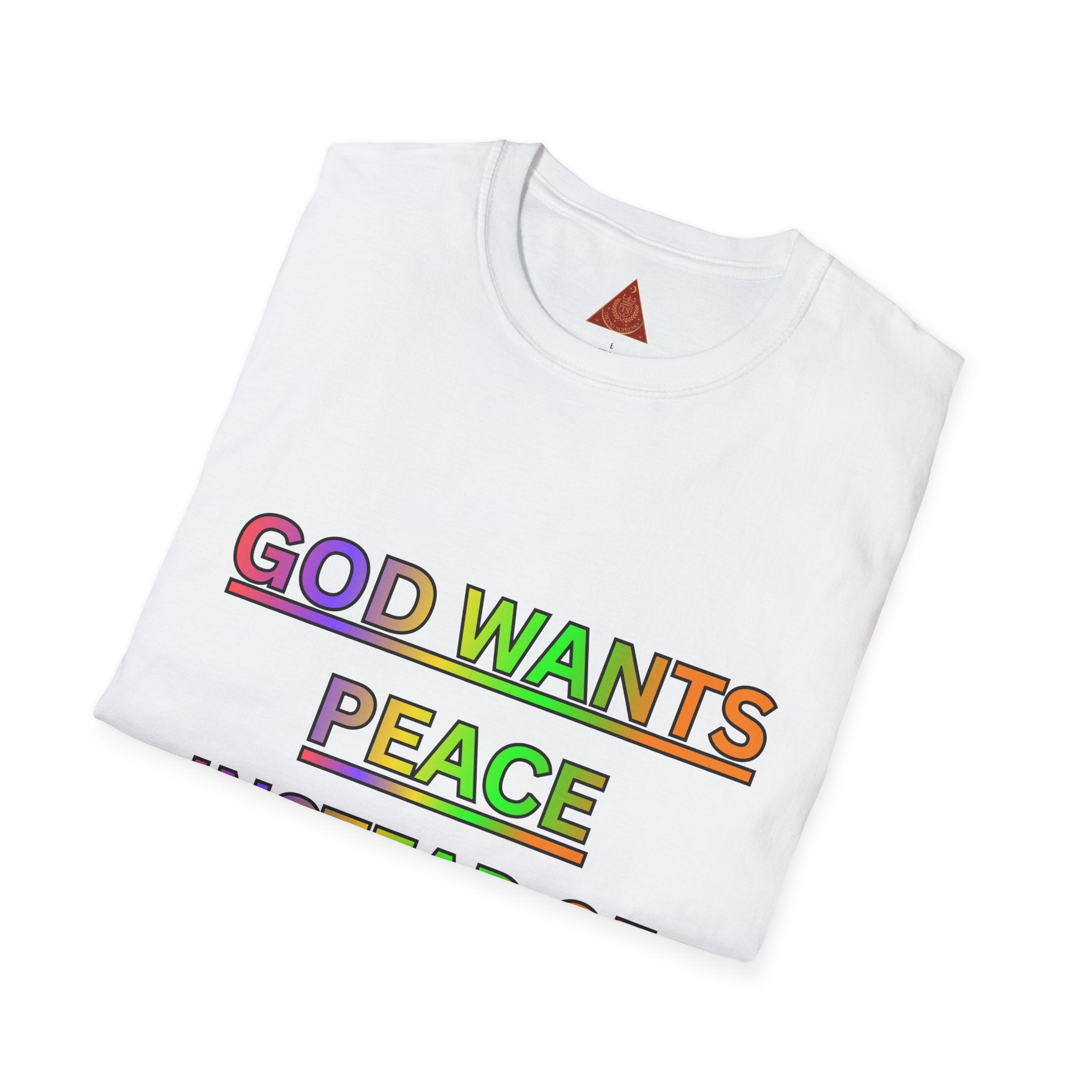 Trono Supremo  |  Contemporary  |  Unisex T-Shirt -- "GOD Wants Peace" Rainbow Tee