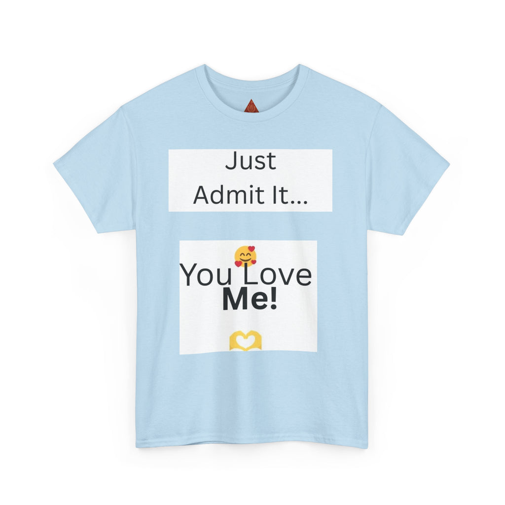 Trono Supremo Contemporary | You Love Me Tee — "Just Admit It... You Love Me!" Romantic Graphic T-Shirt