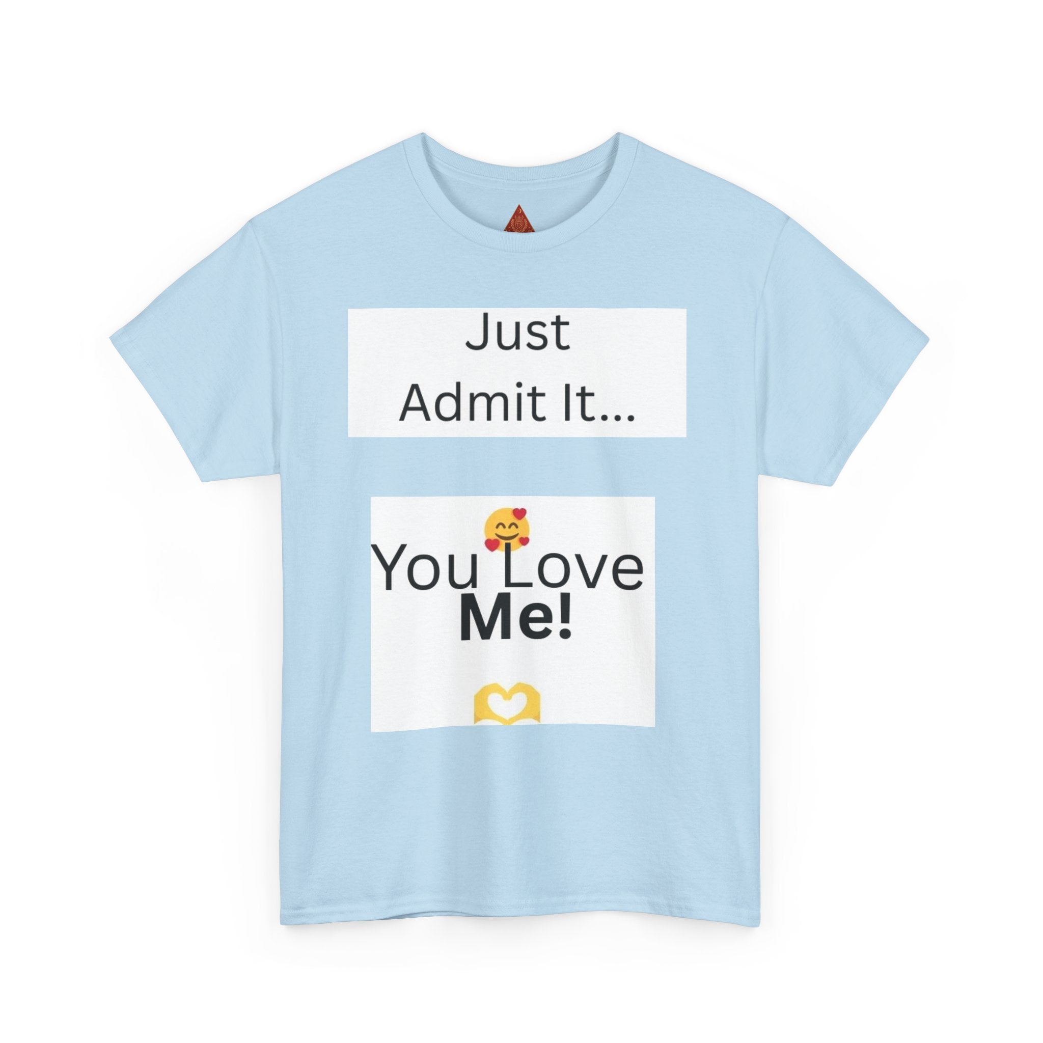 Trono Supremo Contemporary | You Love Me Tee — "Just Admit It... You Love Me!" Romantic Graphic T-Shirt