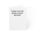Trono Supremo |  Contemporary  |  Customizable Greeting Card — "Thank You for Being a Good Mother!" — Mother’s Day, Mom Appreciation Note (1/10/30/50 pcs)