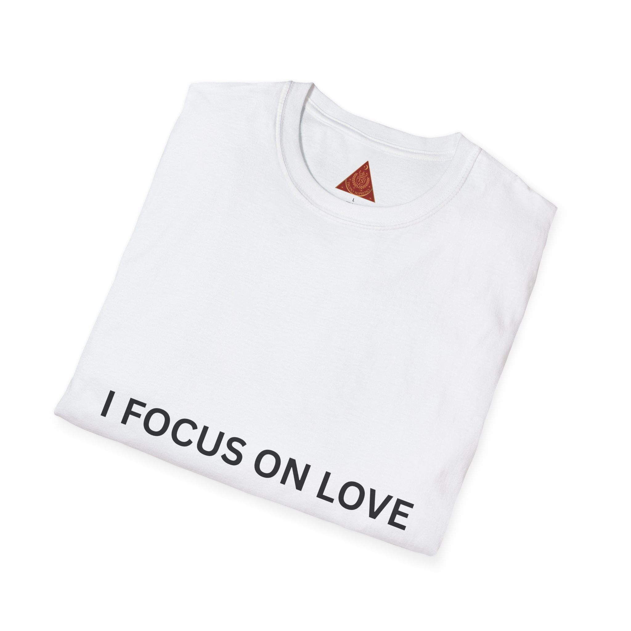 Trono Supremo | Contemporary |   I Focus On Love Instead Of Hate T-Shirt