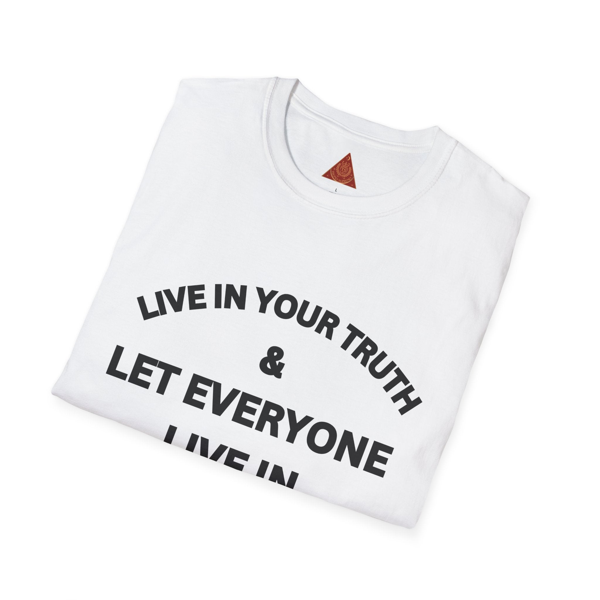 Trono Supremo  |  Contemporary  |  Live In Your Truth T-Shirt — Inspirational Equality Tee