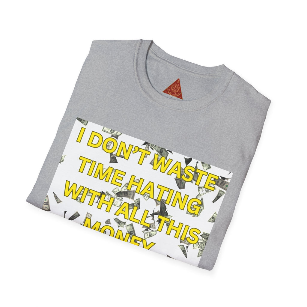 Trono Supremo  |  Contemporary  |  Money-Minded Graphic T-Shirt — "I Don't Waste Time Hating With All This Money I'm Making"