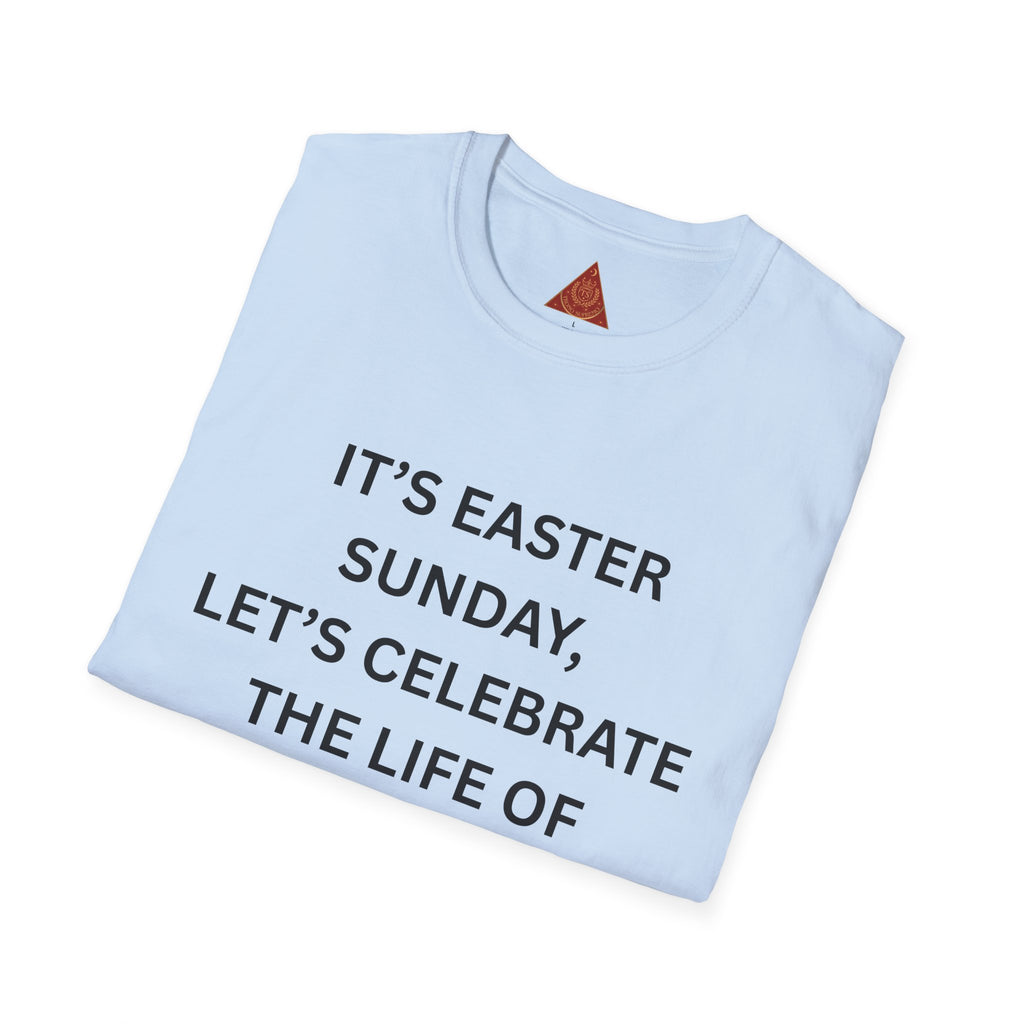 Trono Supremo |  Contemporary  |  Easter Sunday T-Shirt — "It’s Easter Sunday, Let’s Celebrate the Life of Jesus!" Christian Tee