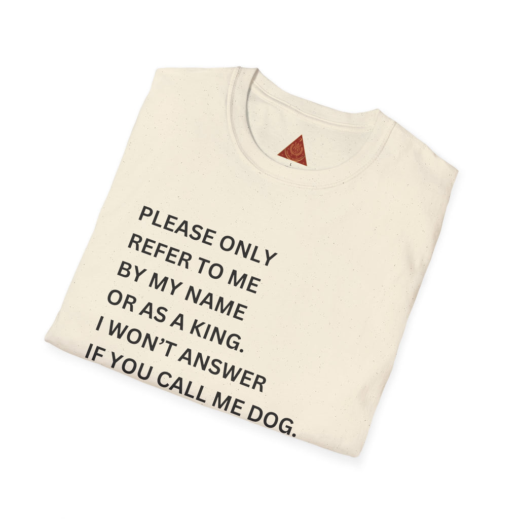 Trono Supremo | Contemporary |  King Quote T‑Shirt – "Please Only Refer To Me By My Name Or As A King" Crown Tee