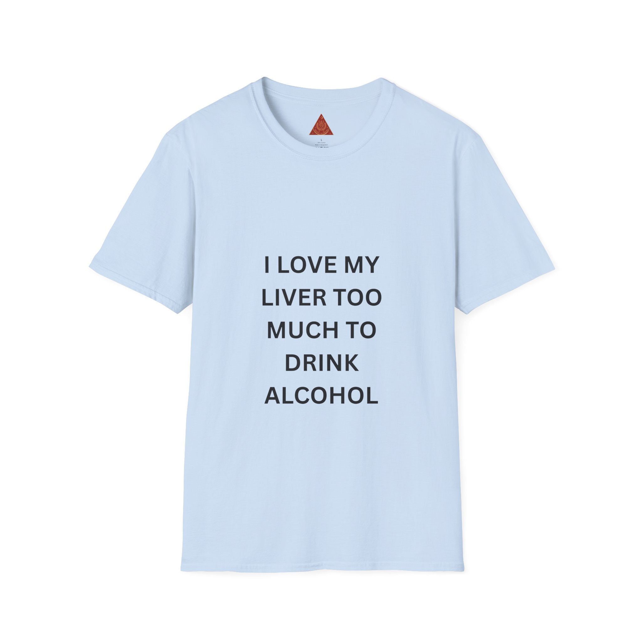 Trono Supremo | Contemporary | I Love My Liver Too Much To Drink Alcohol T-Shirt