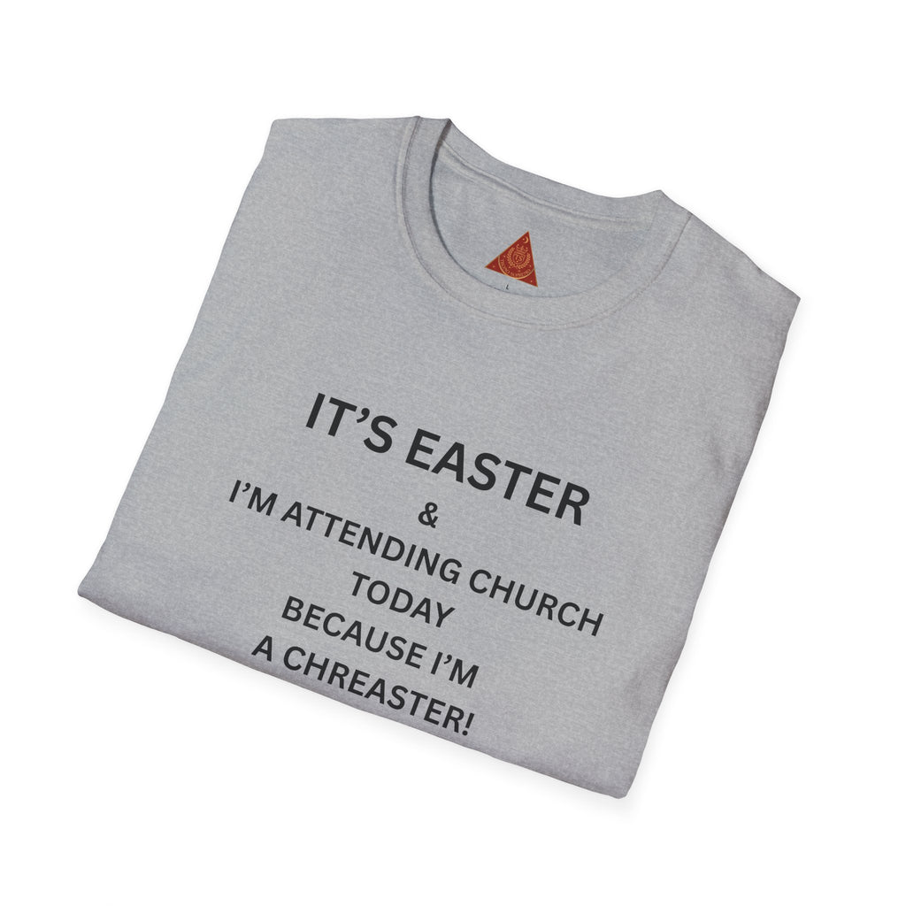 Trono Supremo |  Contemporary  | Easter Church T-Shirt — "I’m Attending Church Today Because I’m a Chreaster"